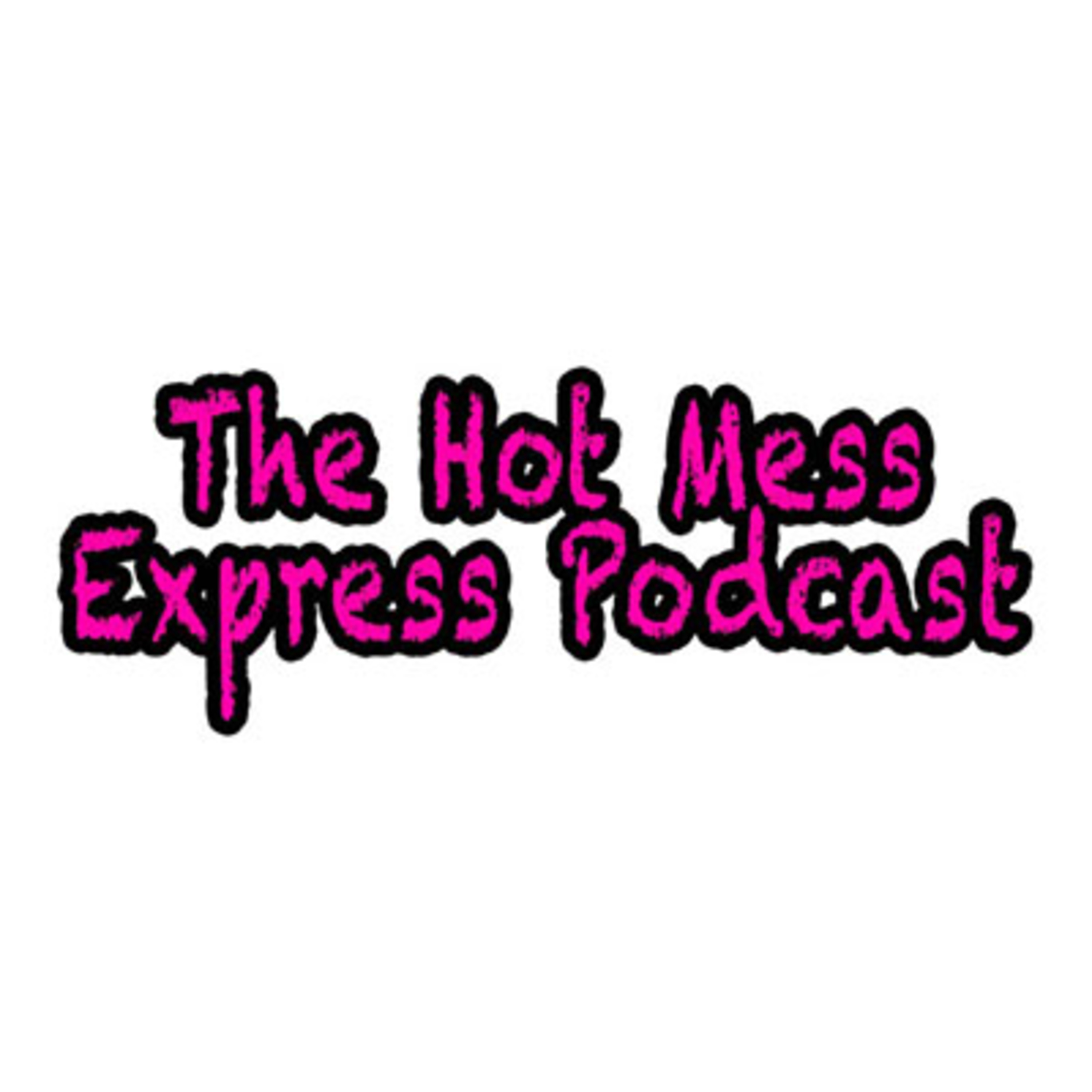 The Hot Mess Express Podcast podcast artwork