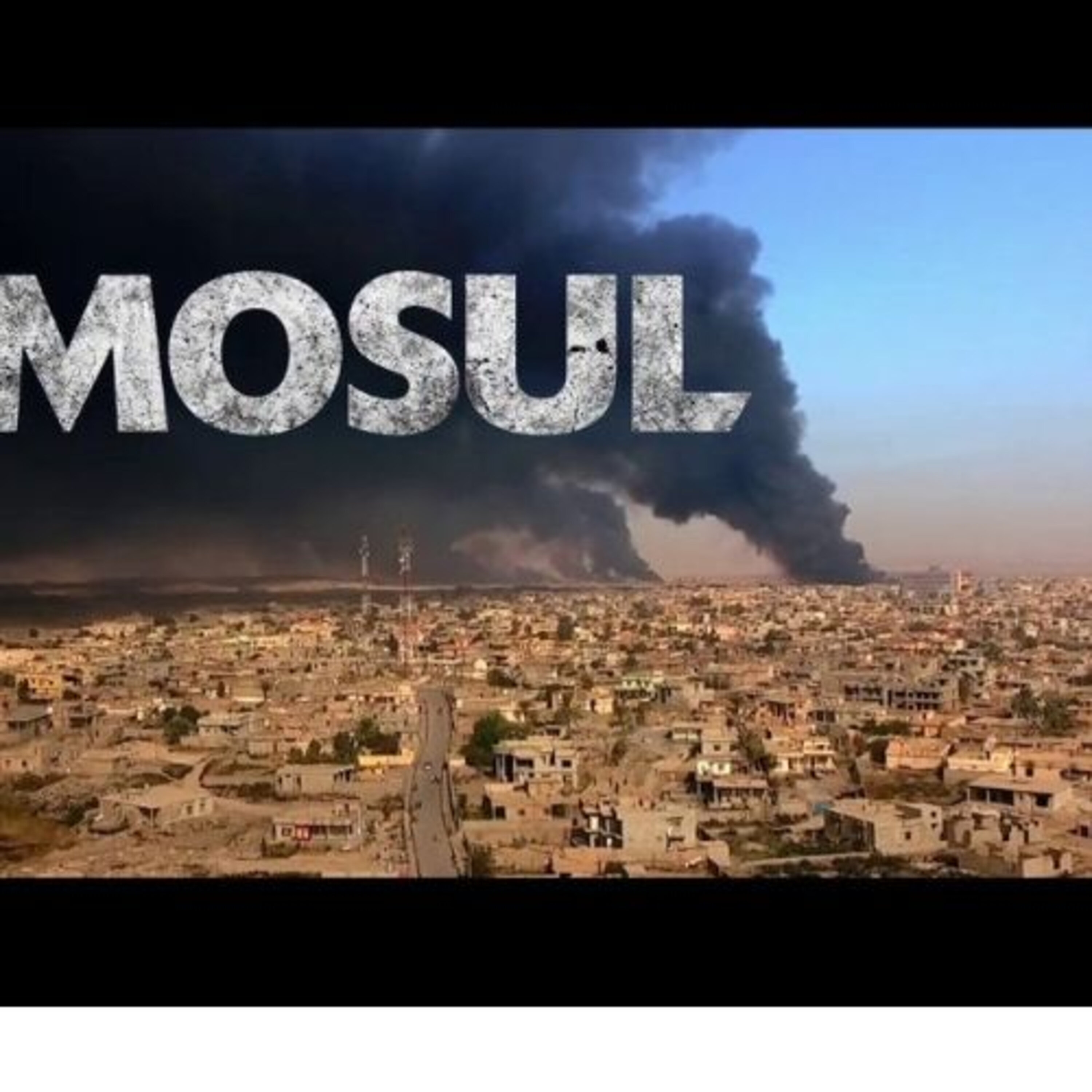 Dan Gabriel on "Mosul" film,  "For a nation to endure, a city must die" episode artwork