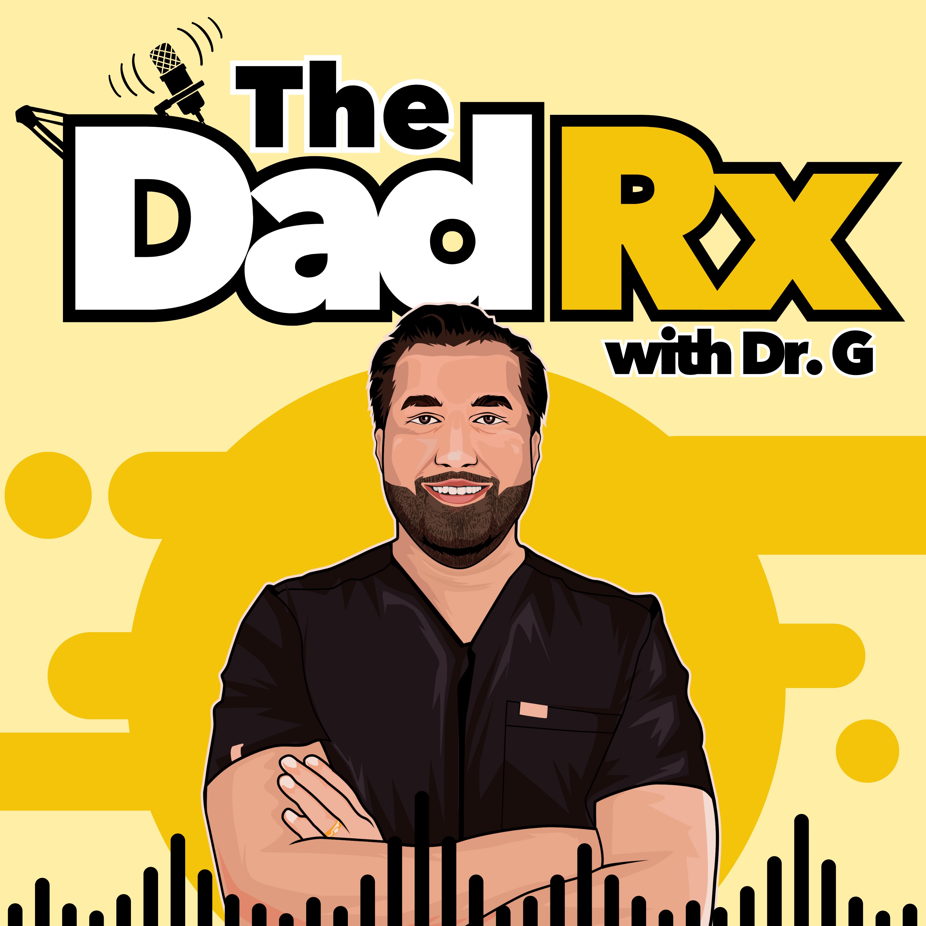 The Dad Rx with Dr. G