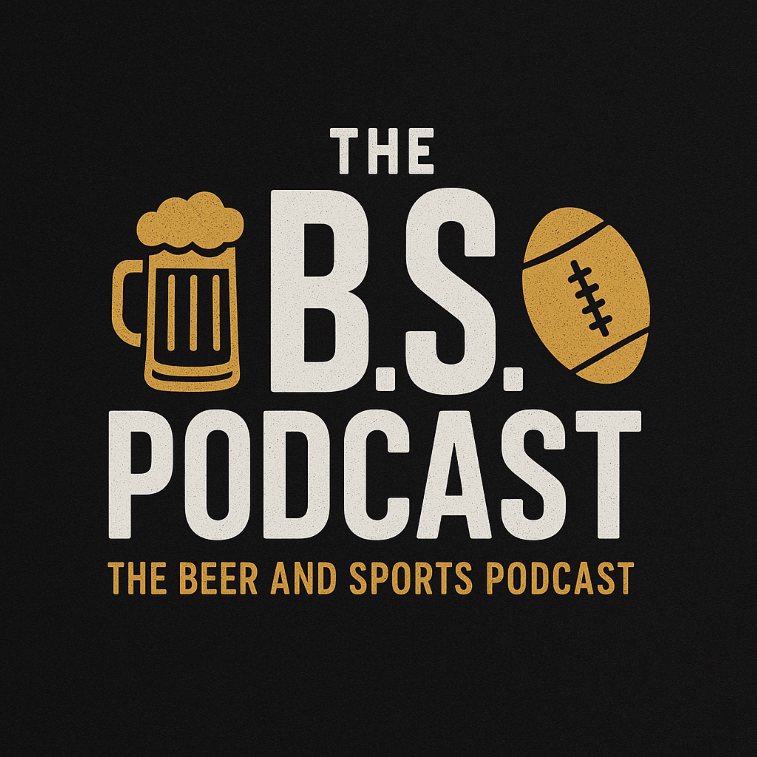The B.S. Podcast: The Beer and Sports Podcast