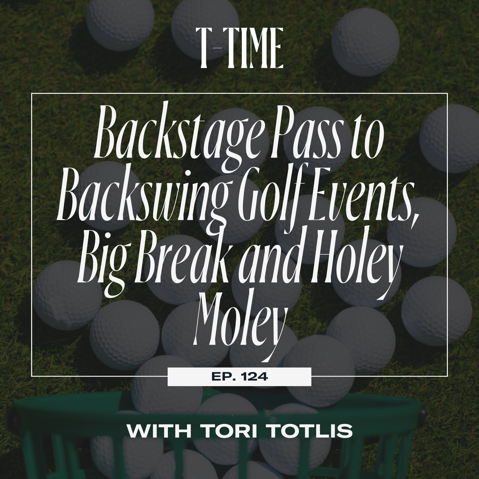 124. Backstage Pass to Backswing Golf Events, Big Break and Holey Moley episode artwork