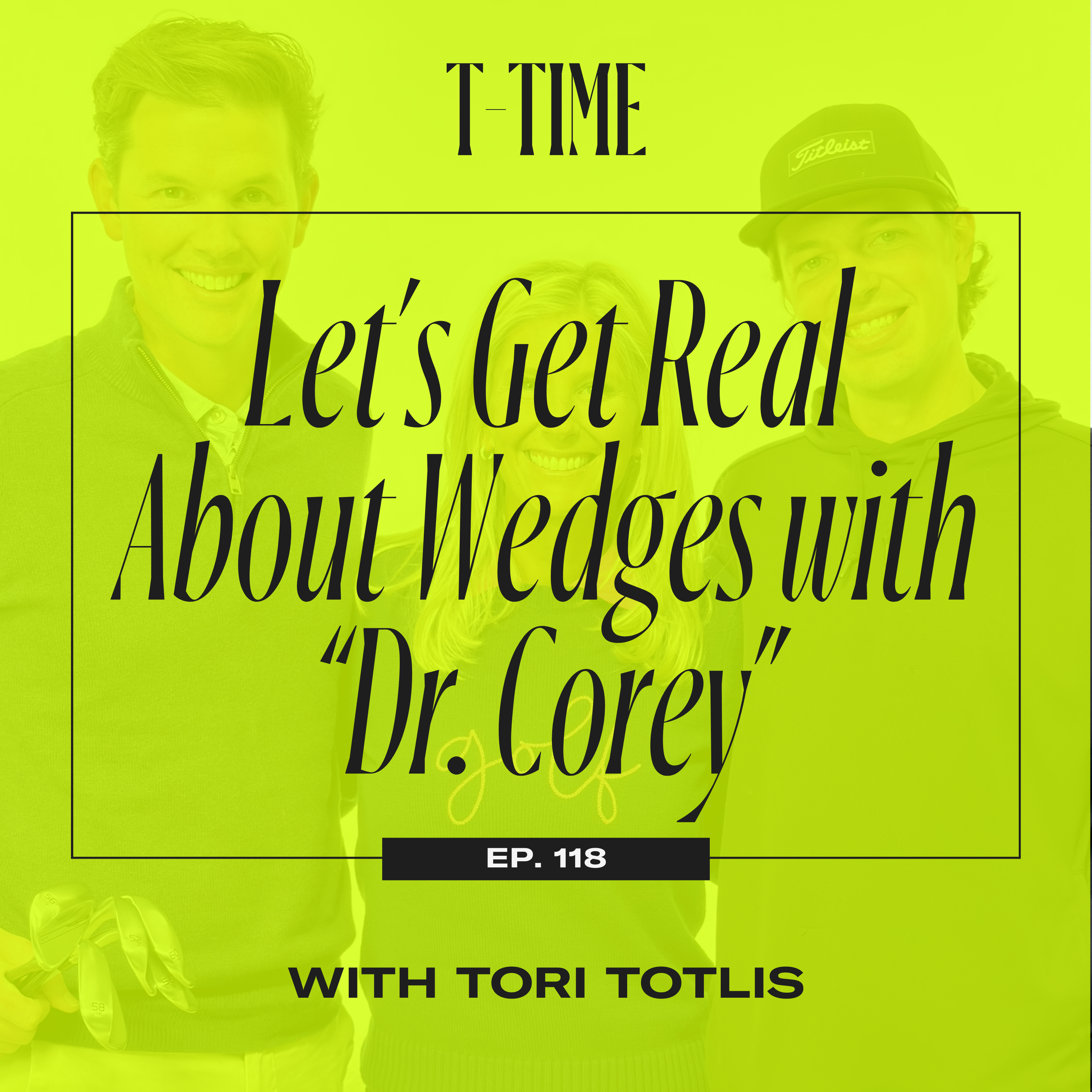118. Let's Get Real About Wedges with “Dr. Corey" episode artwork