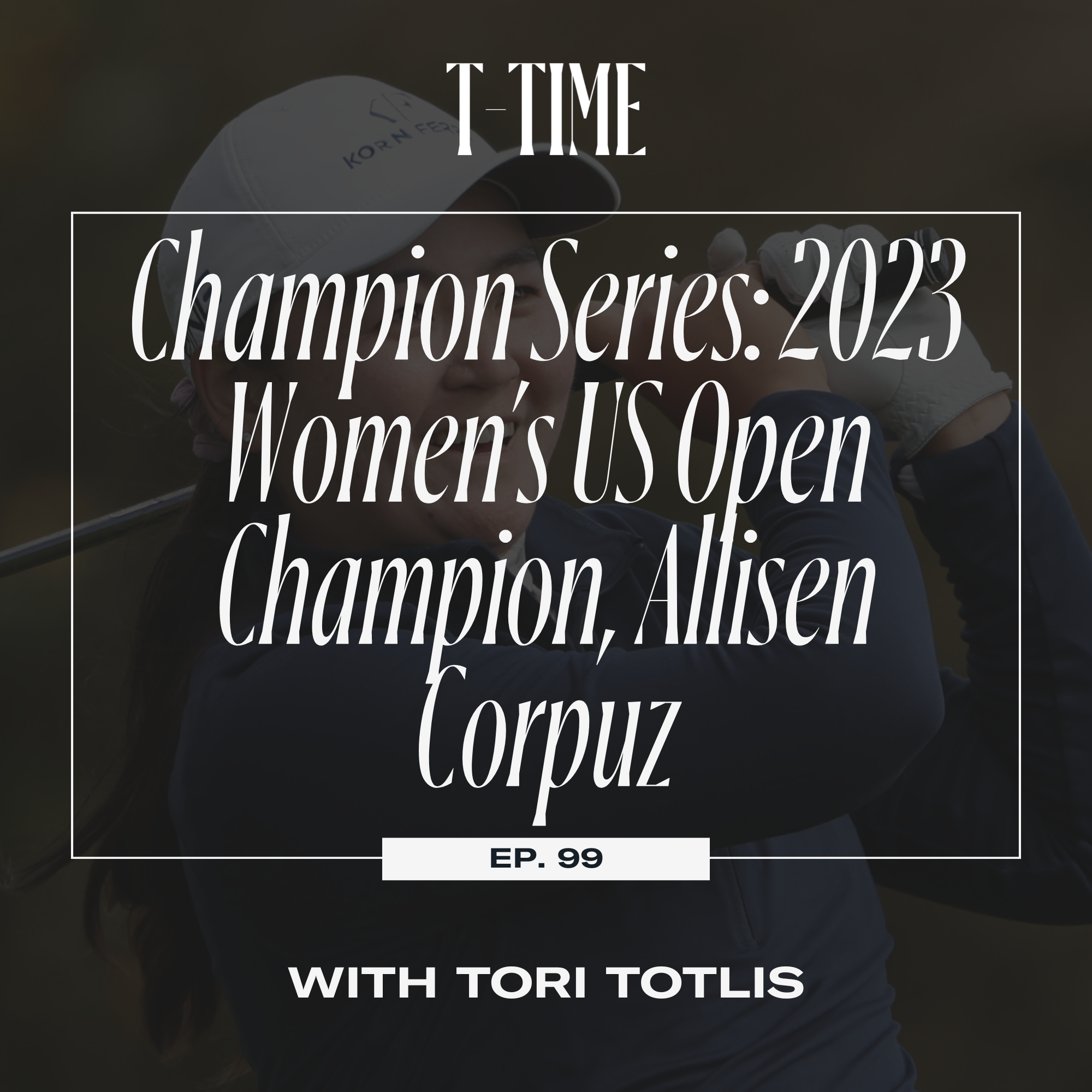 99. Champion Series: 2023 Women’s US Open Champion, Allisen Corpuz episode artwork