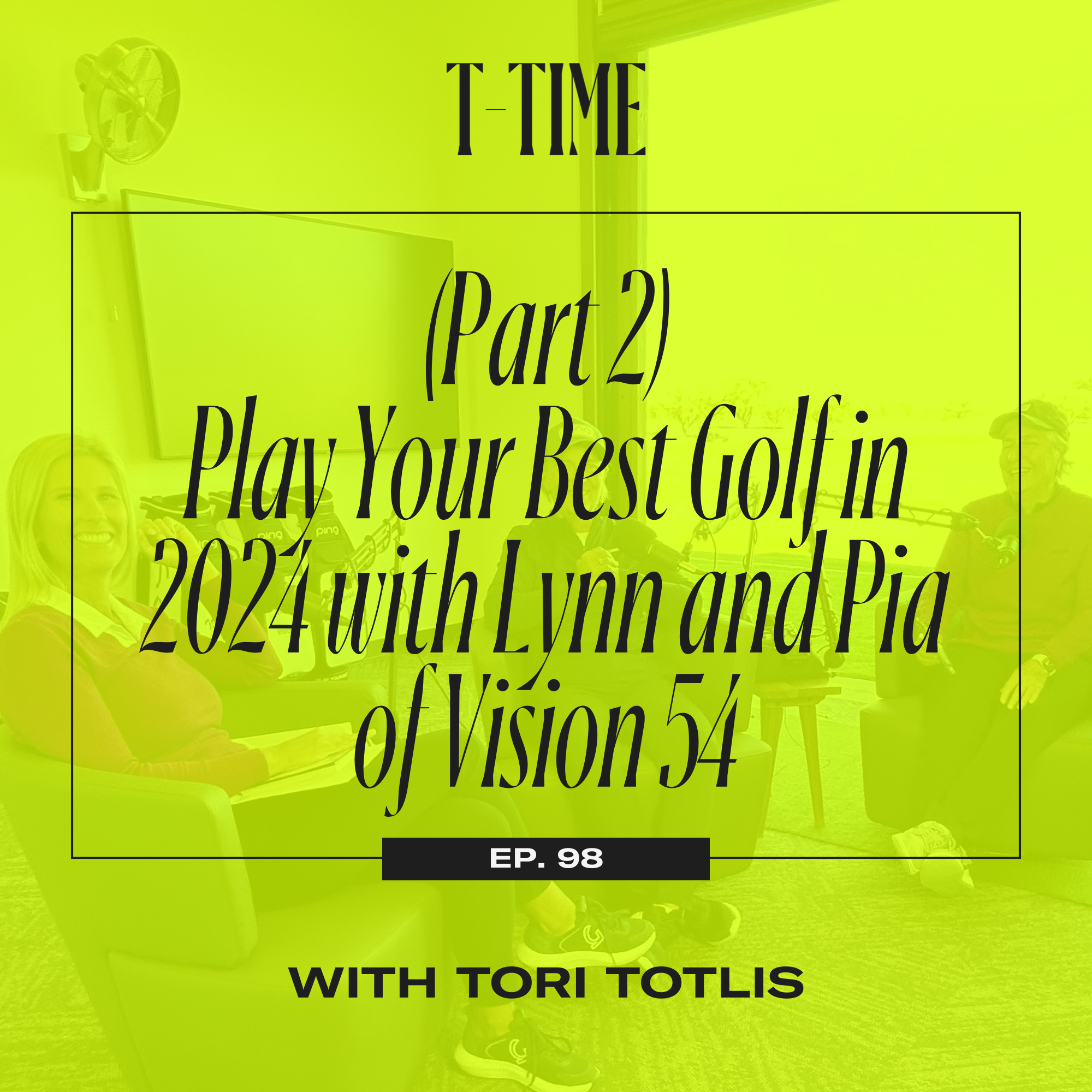 98. (Part 2) Play Your Best Golf in 2024 with Lynn Marriott and Pia Nilsson of Vision54 episode artwork