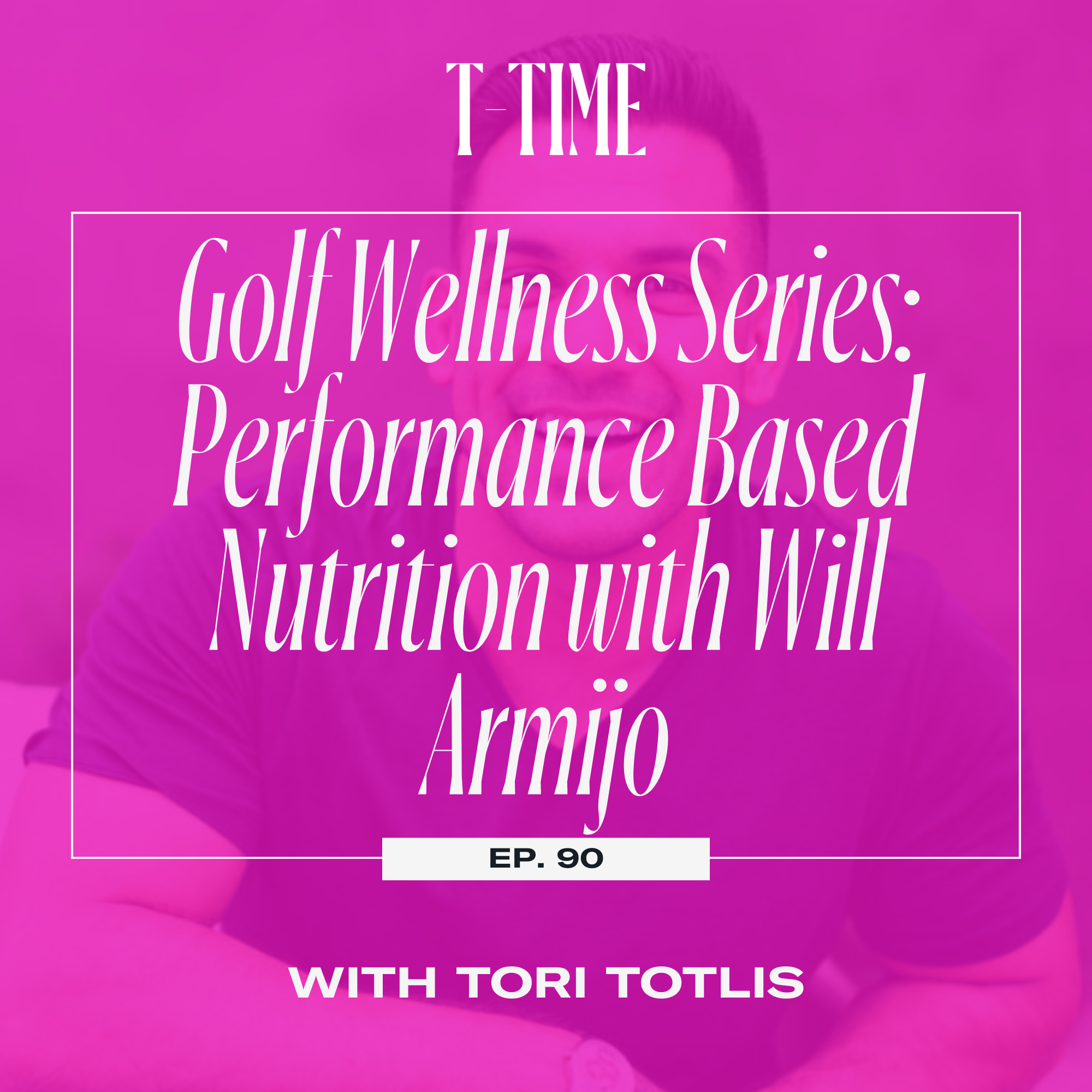 90. Golf Wellness Series: Performance Based Nutrition with Will Armijo episode artwork