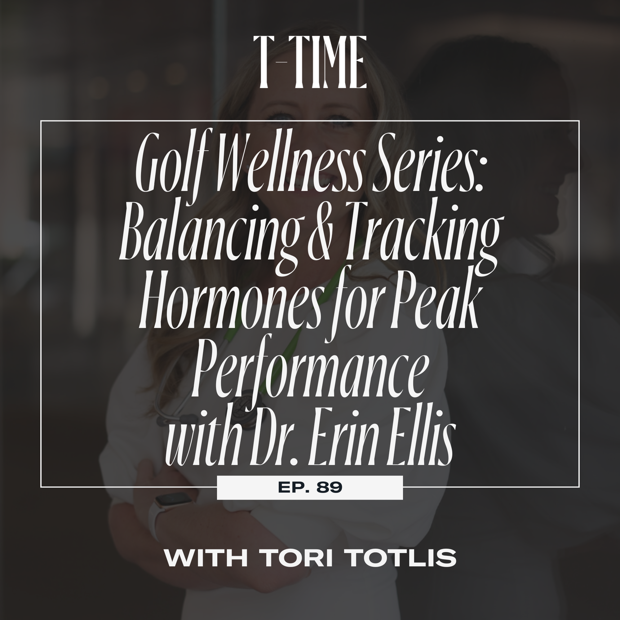 89. Golf Wellness Series: Balancing & Tracking Hormones for Peak Performance with Dr. Erin Ellis episode artwork