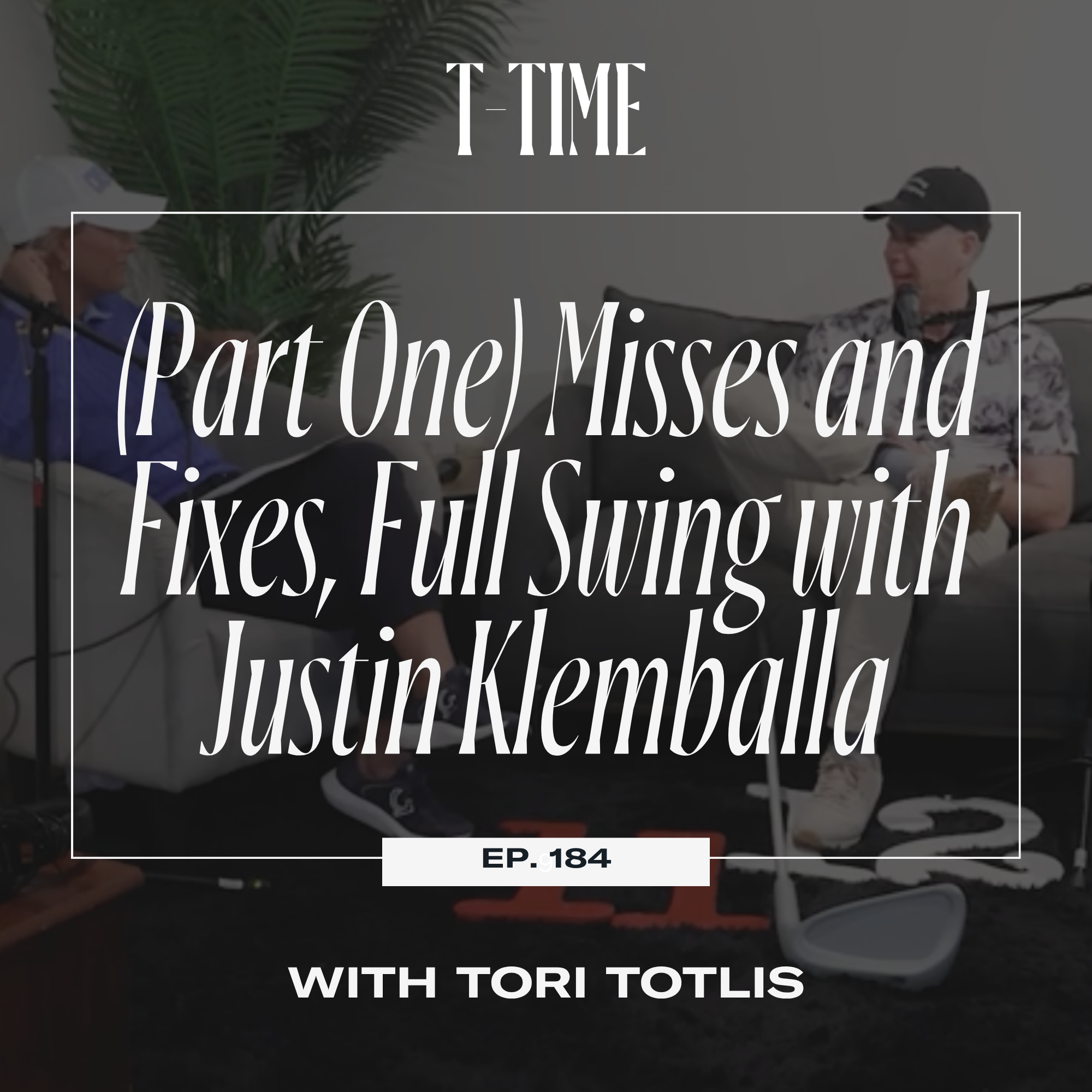 EP184: (Part One) Misses and Fixes, Full Swing with Justin Klemballa episode artwork
