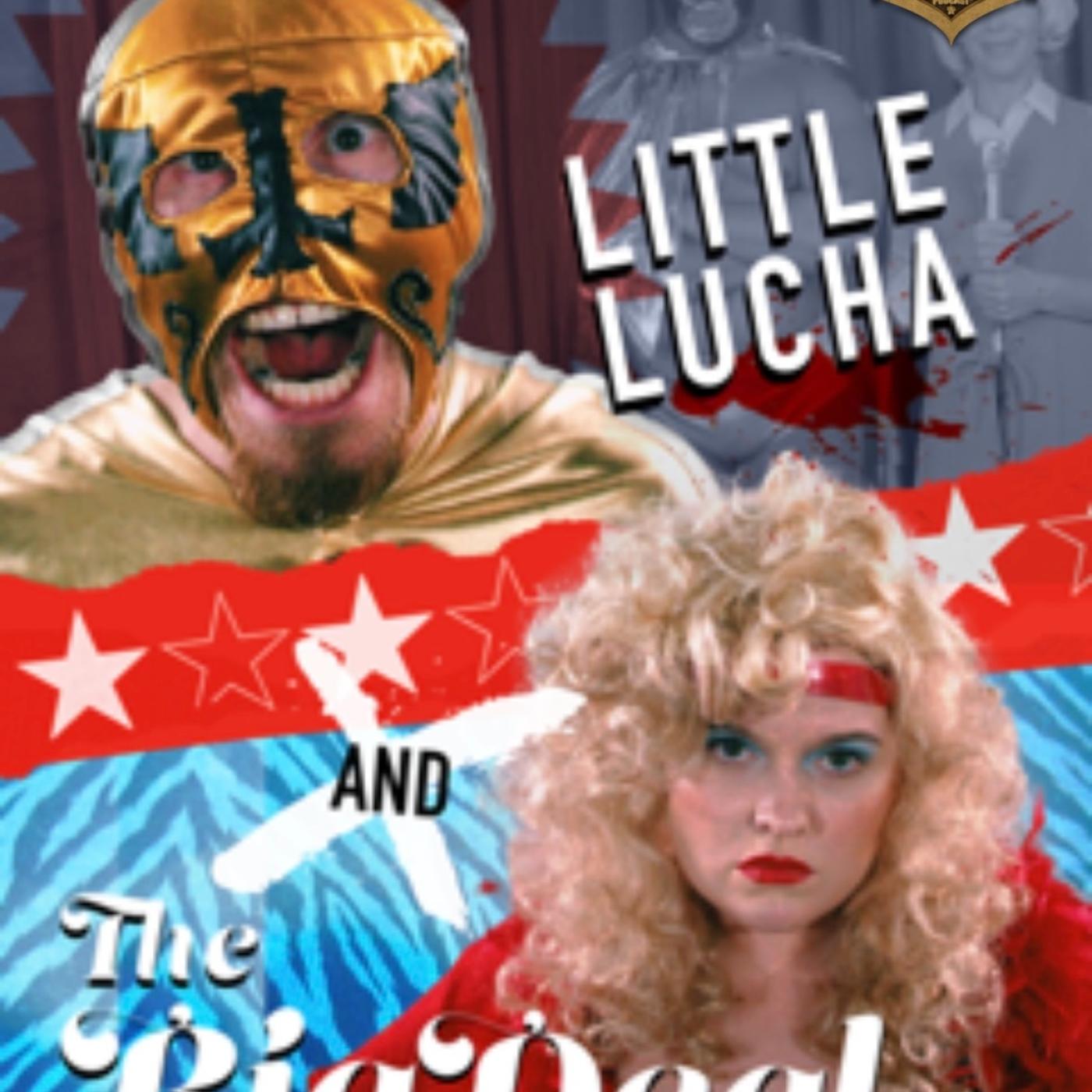 TMPT Feature Show: Little Lucha and the Big Deal