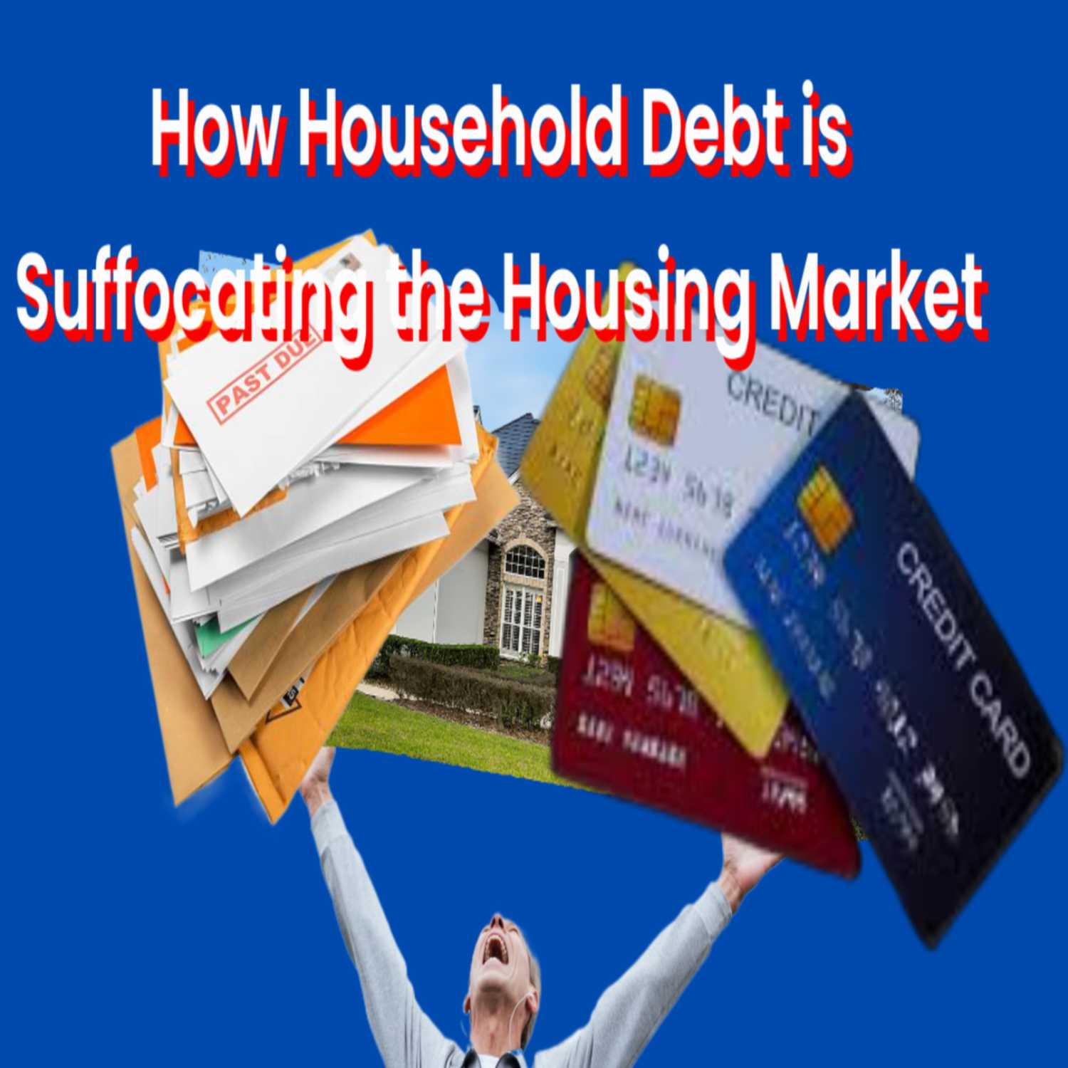 Household Debt and Credit Impacting the Housing Market episode artwork