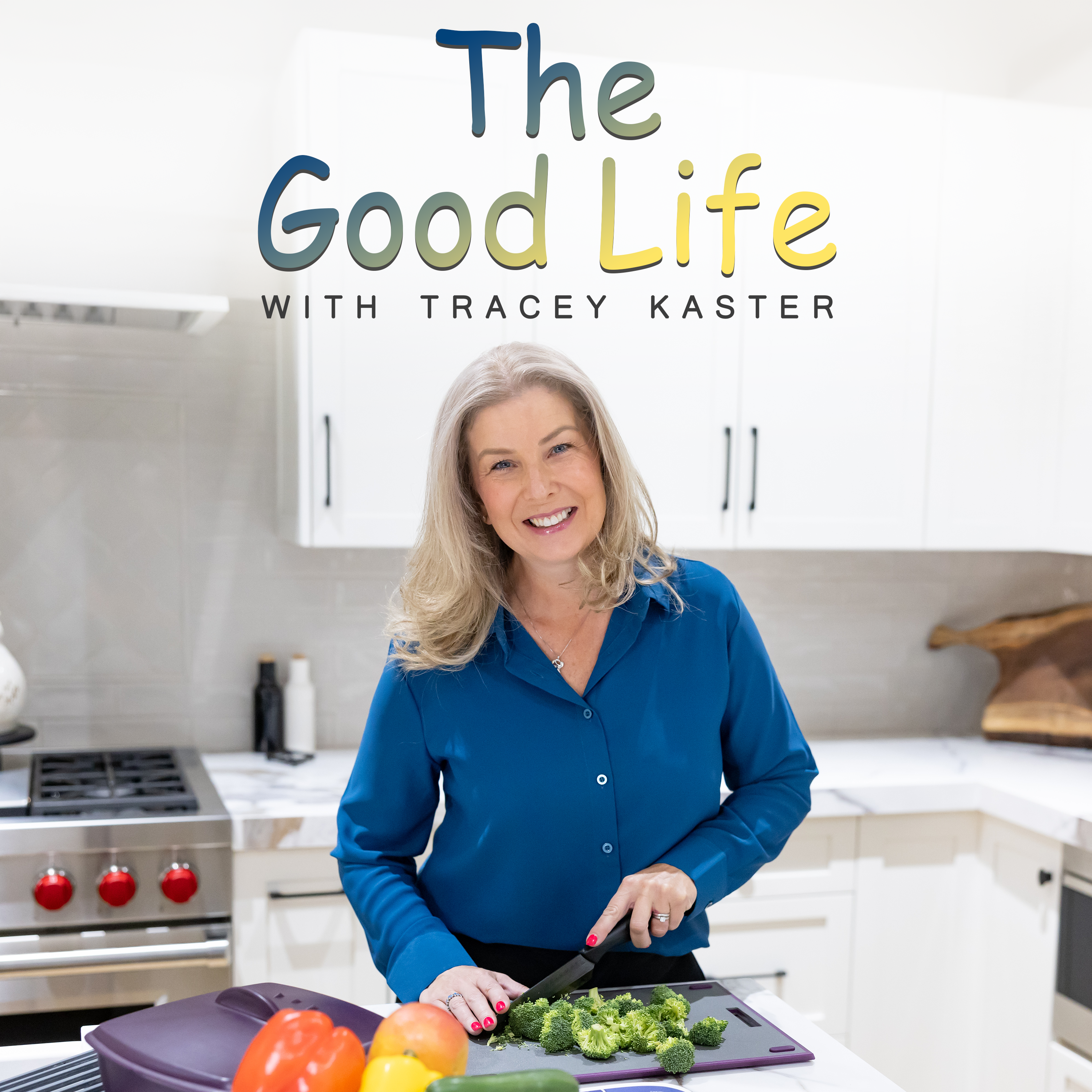 The Good Life with Tracey Kaster episode artwork