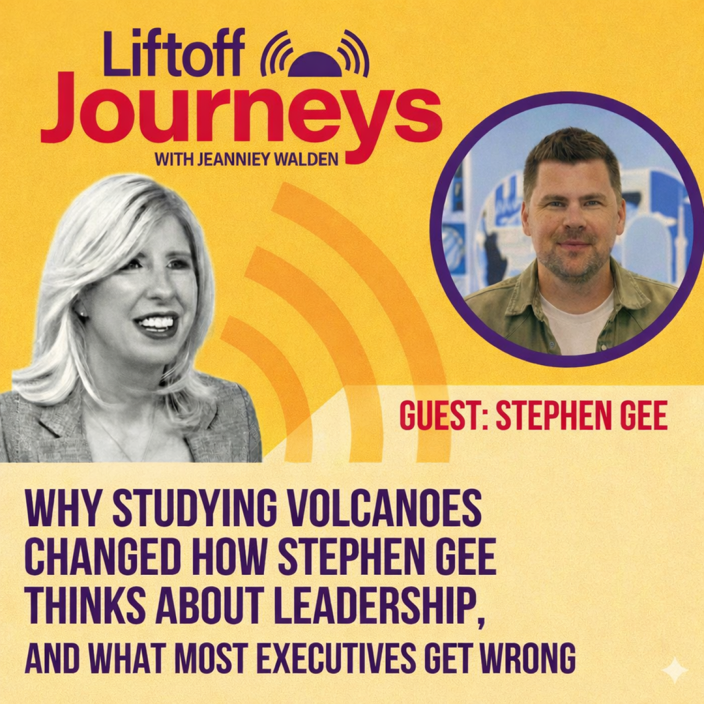Why Studying Volcanoes Changed How Stephen Gee Thinks About Leadership, and What Most Executives Get Wrong episode artwork