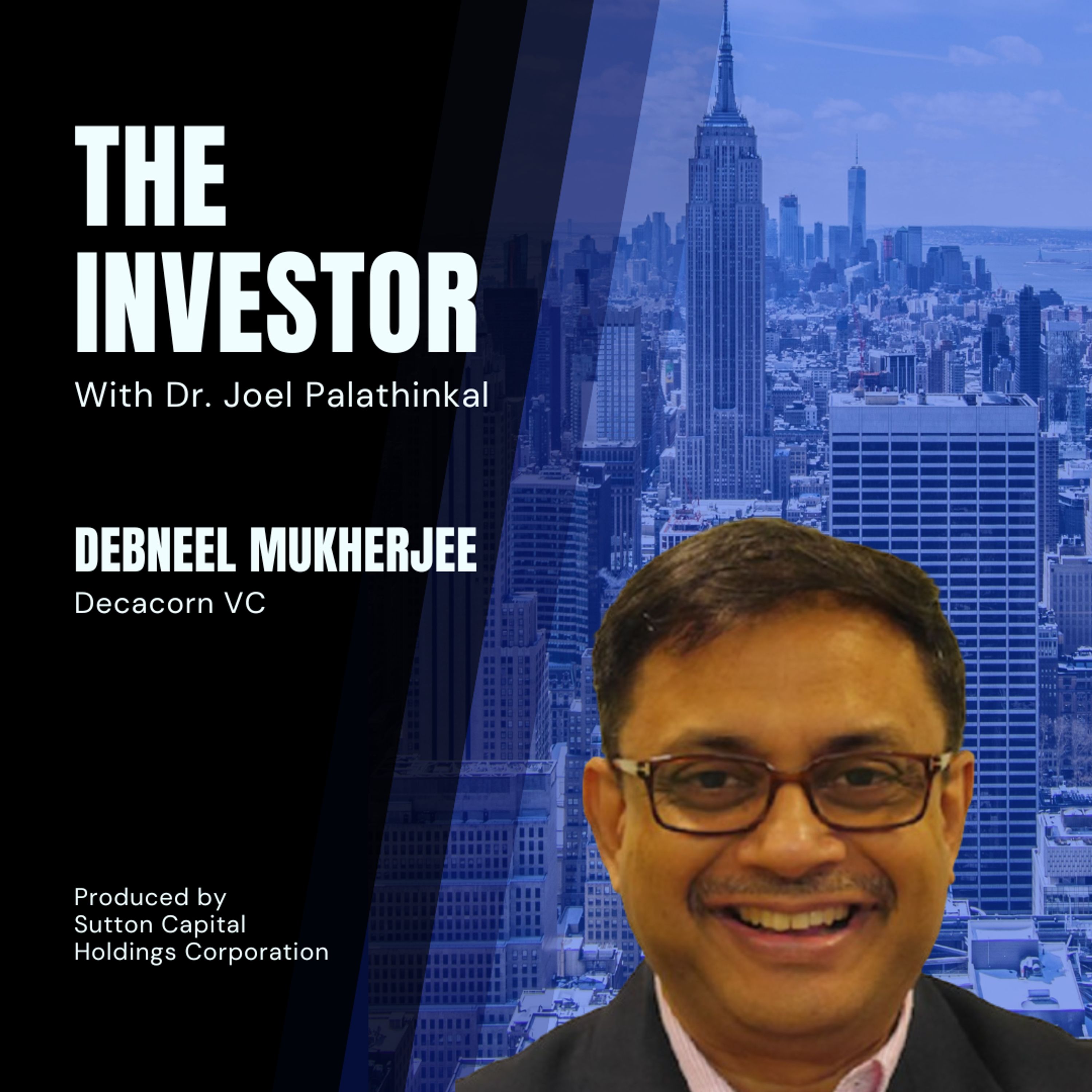 Debneel Mukherjee: Decacorn VC
