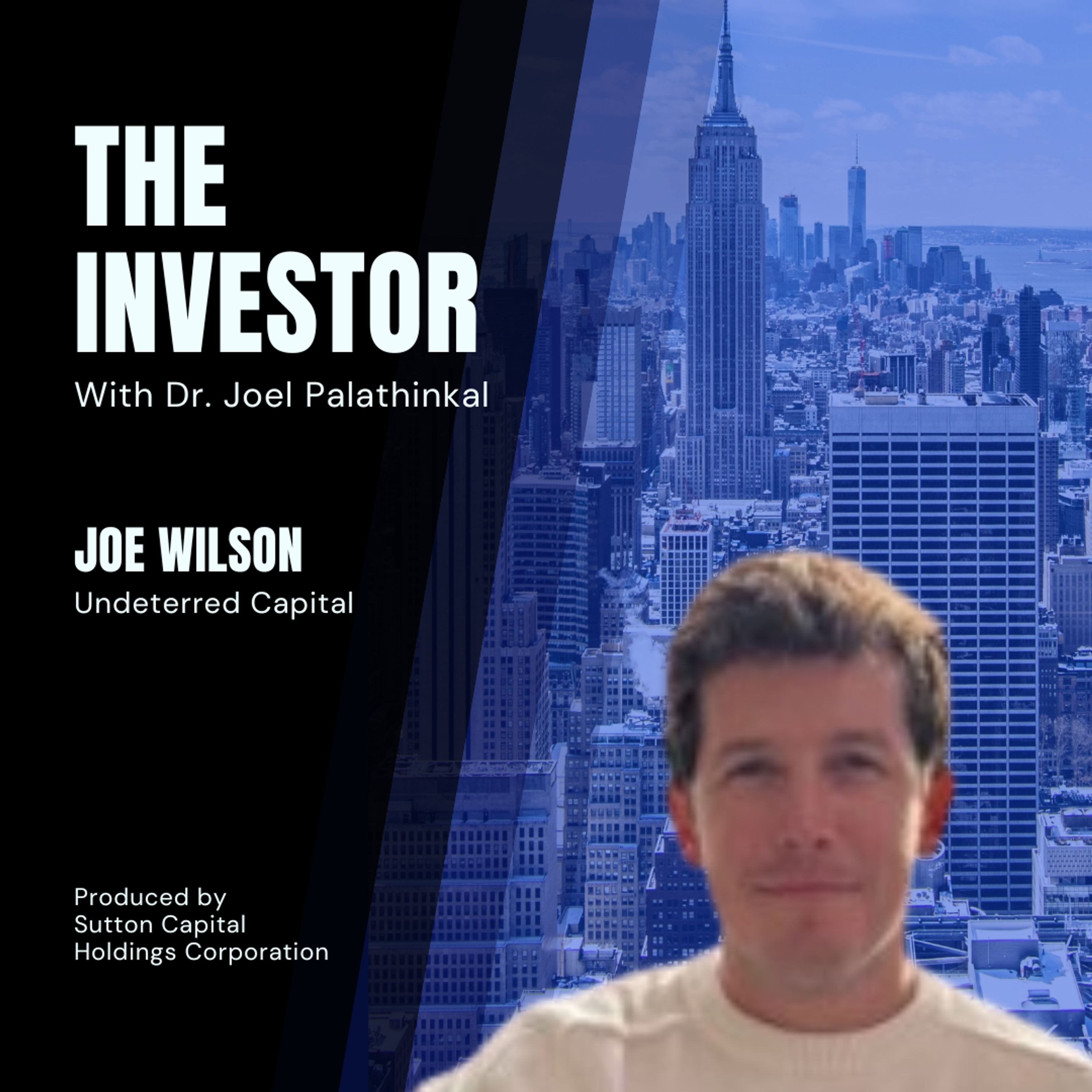 Joe Wilson: Undeterred Capital