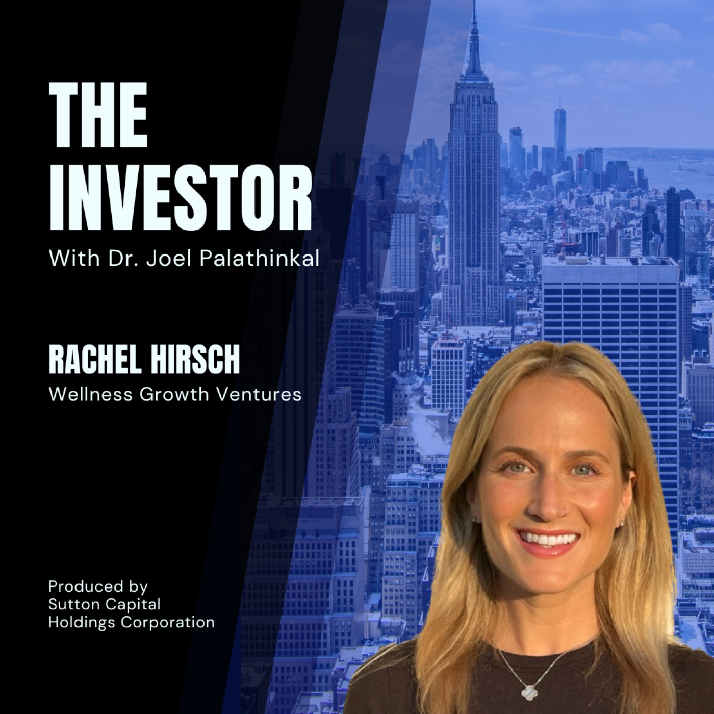 Rachel Hirsch: Managing Partner - Wellness Growth Ventures — The Investor With Joel Palathinkal cover