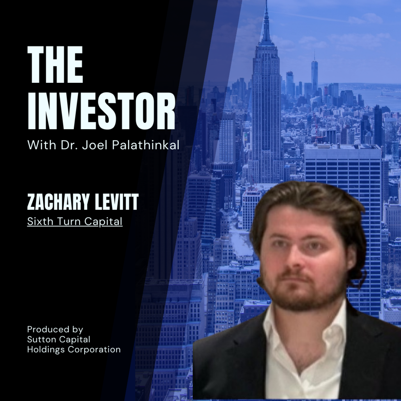 Zachary A. Levitt: Chief Investment Officer and Founder of Sixth Turn Capital and Opus One Asset Management — The Investor With Joel Palathinkal cover