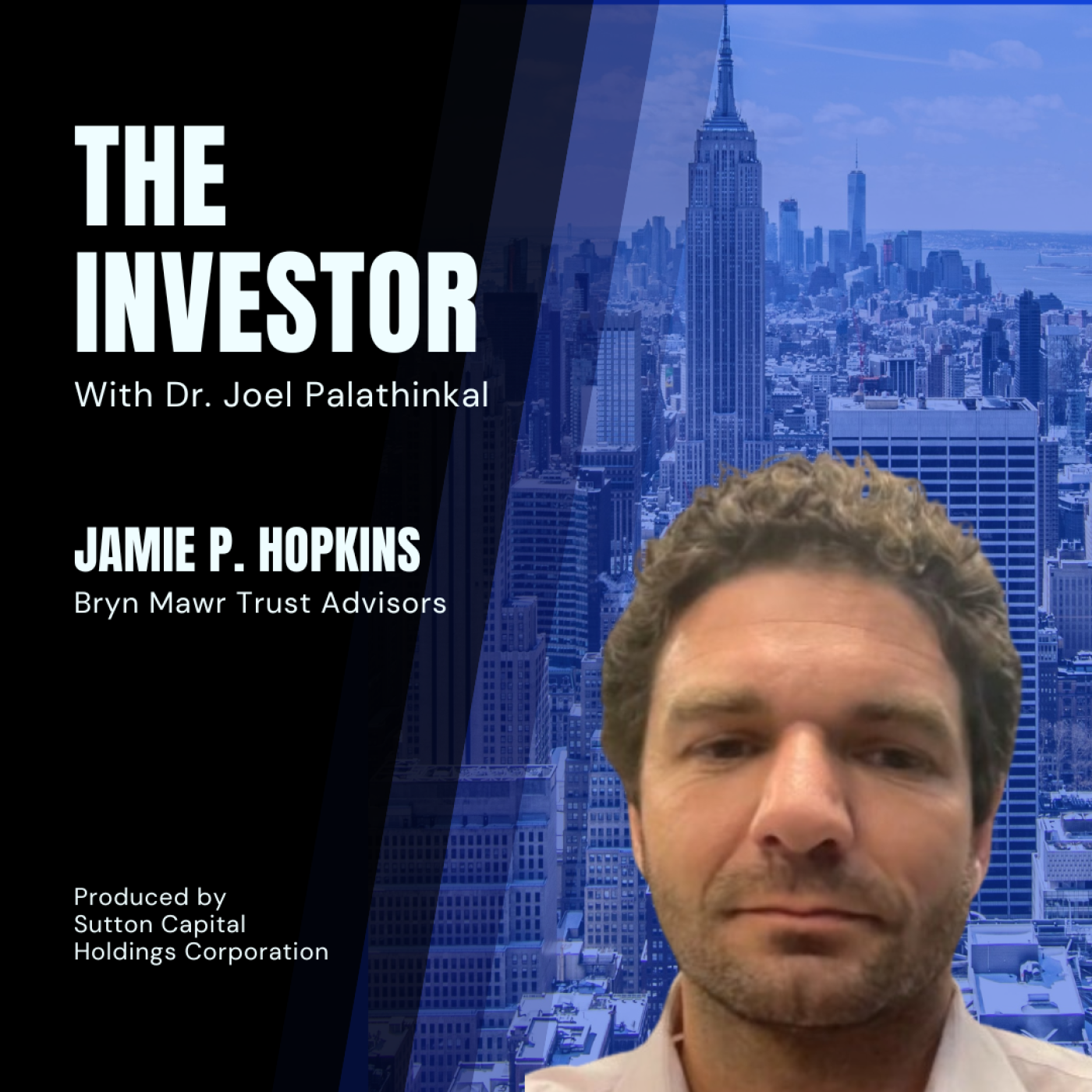 Jamie Hopkins: CEO of Bryn Mawr Trust Advisors and Chief Wealth Officer at WSFS — The Investor With Joel Palathinkal cover