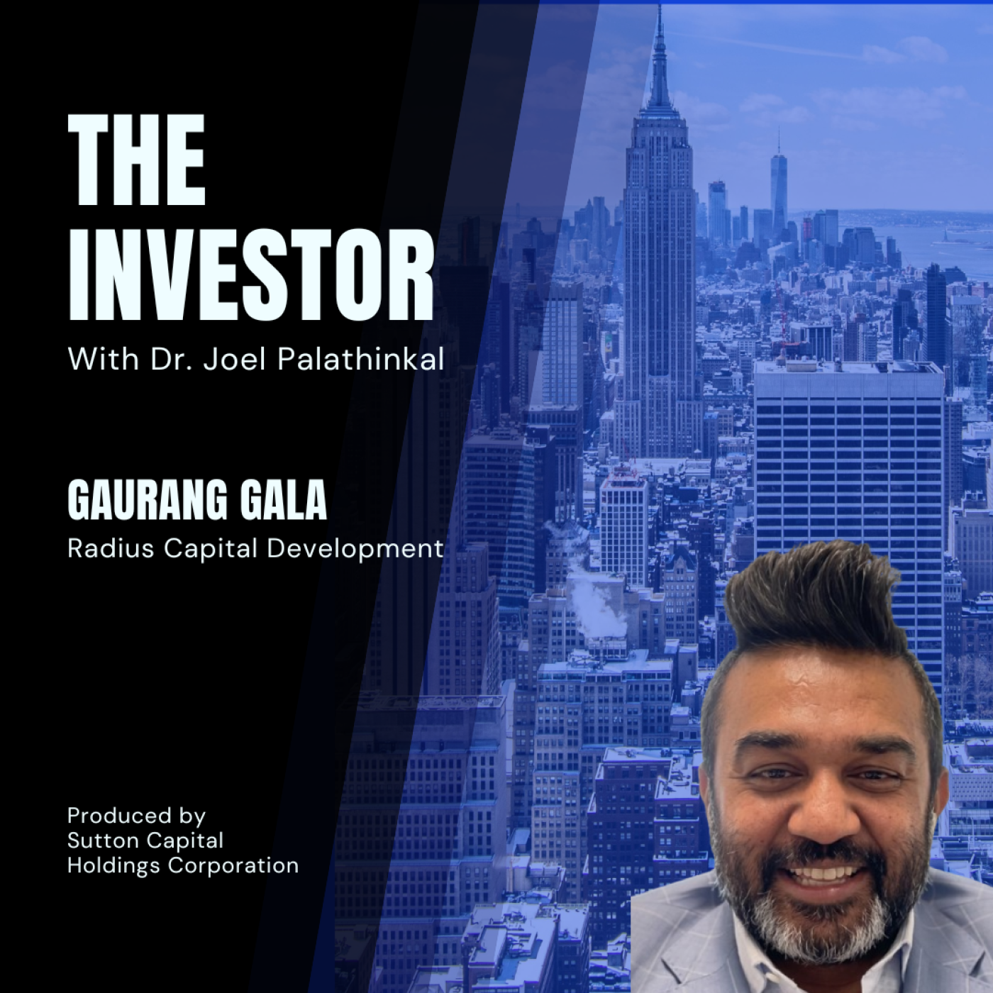Gaurang Galla: Founder of Gala Investments LLC and Principal at Radius Capital Development