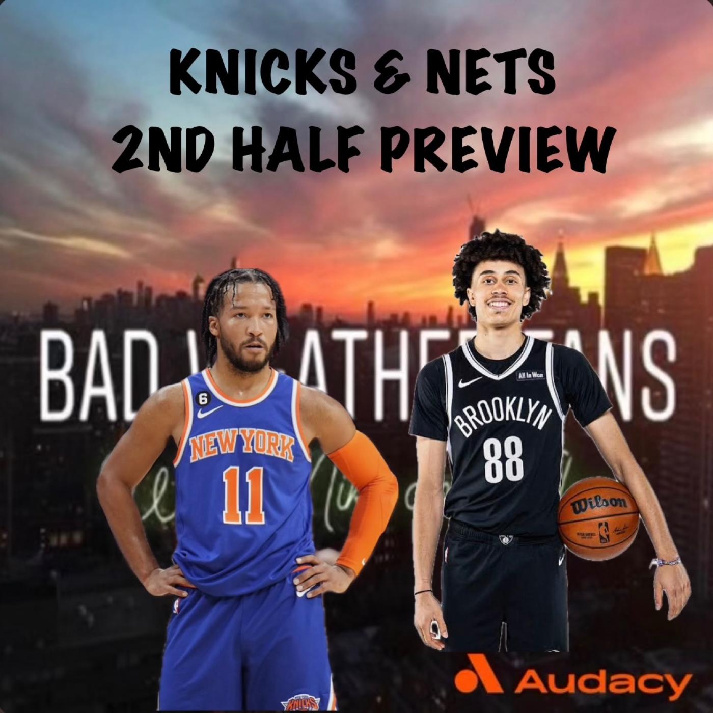 Ep 299: Nets and Knicks 2nd Half Preview Ep 299: Nets and Knicks 2nd Half Preview