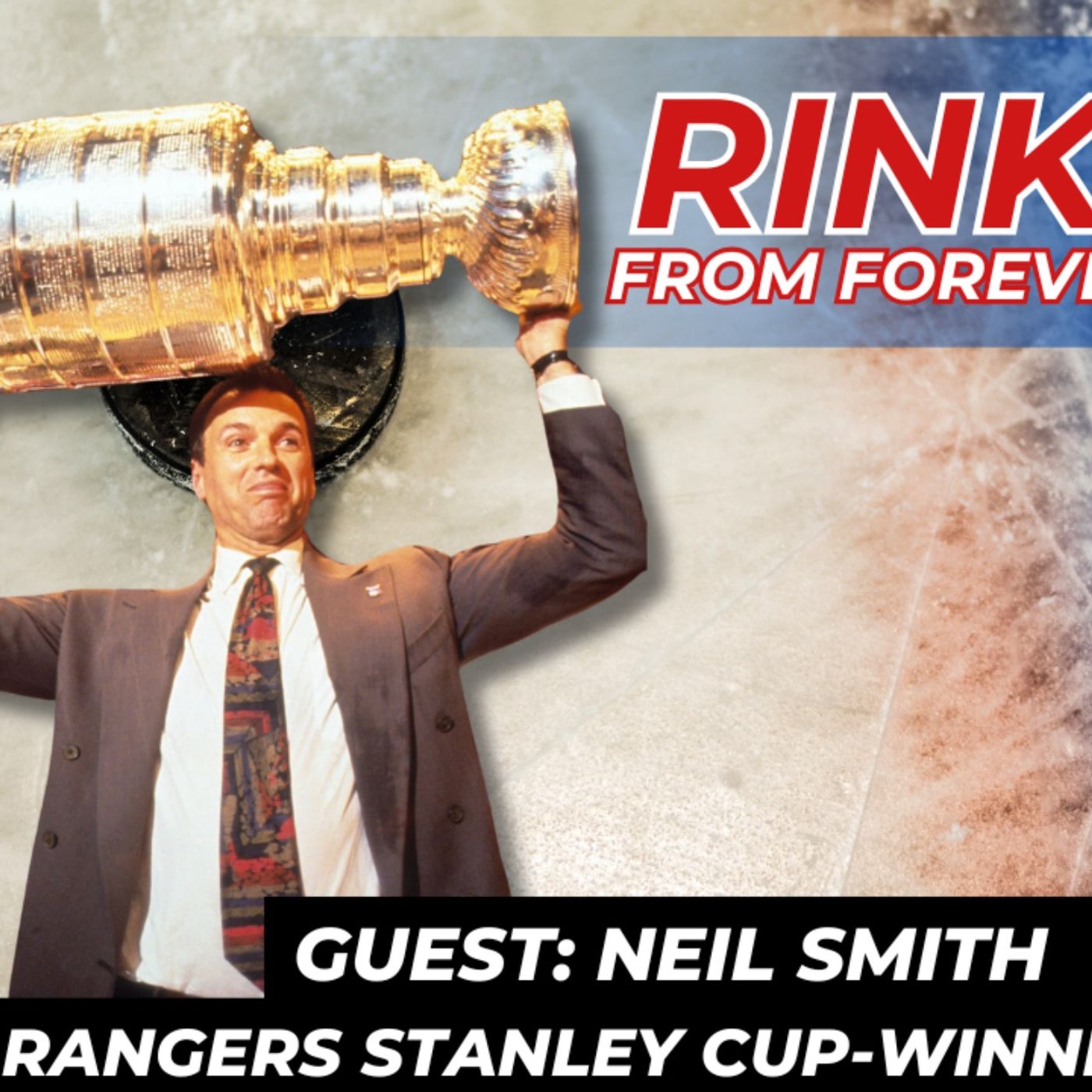 The Man Who Brought the Cup Back to NYC: Neil Smith on Rangers, Trades & History! episode artwork