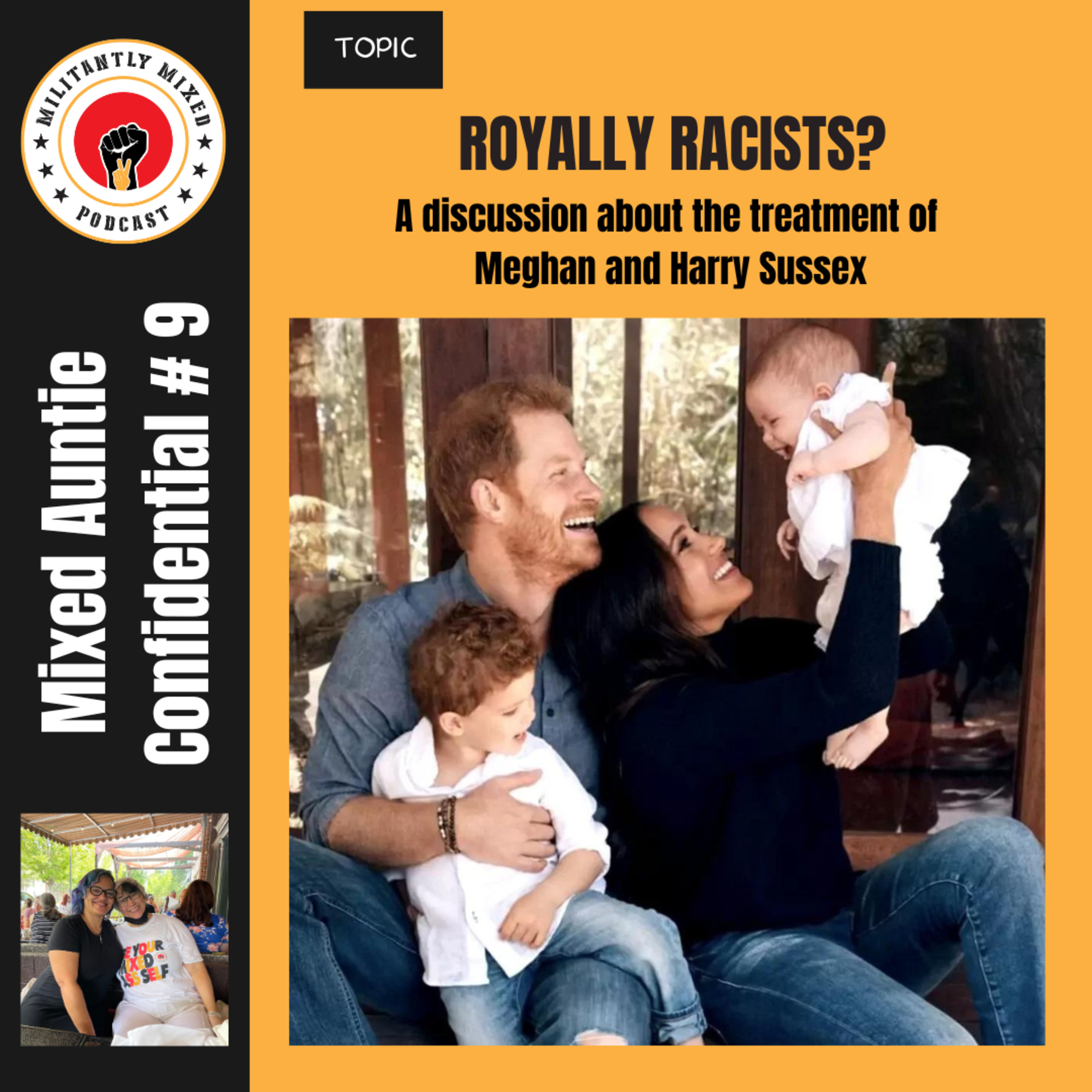 Mixed Auntie Confidential #9: Royally Racists? A discussion about the treatment of Meghan and Harry Sussex Mixed Auntie Confidential #9: Royally Racists? A discussion about the treatment of Meghan and Harry Sussex