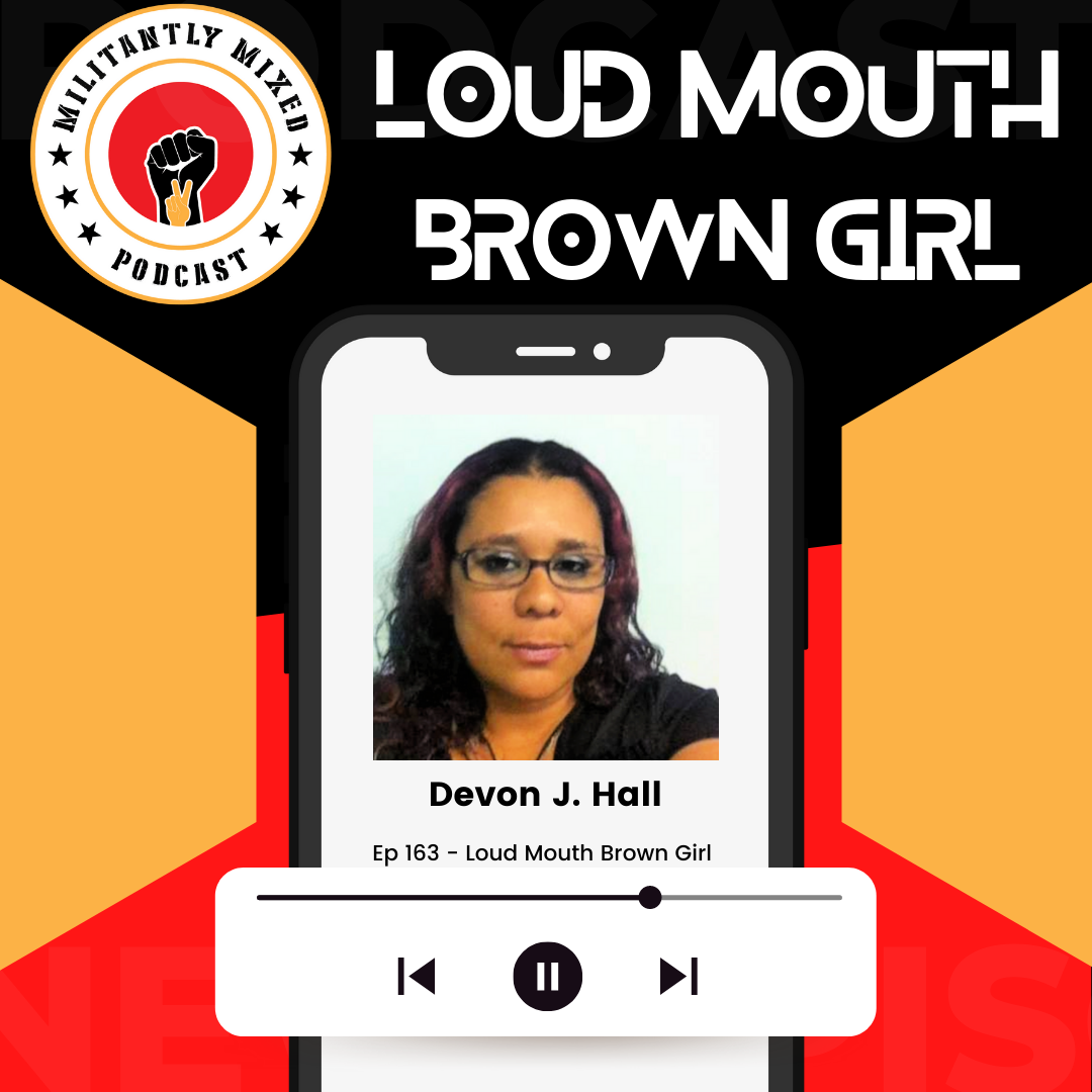Loud Mouth Brown Girl with Devon J. Hall Loud Mouth Brown Girl with Devon J. Hall