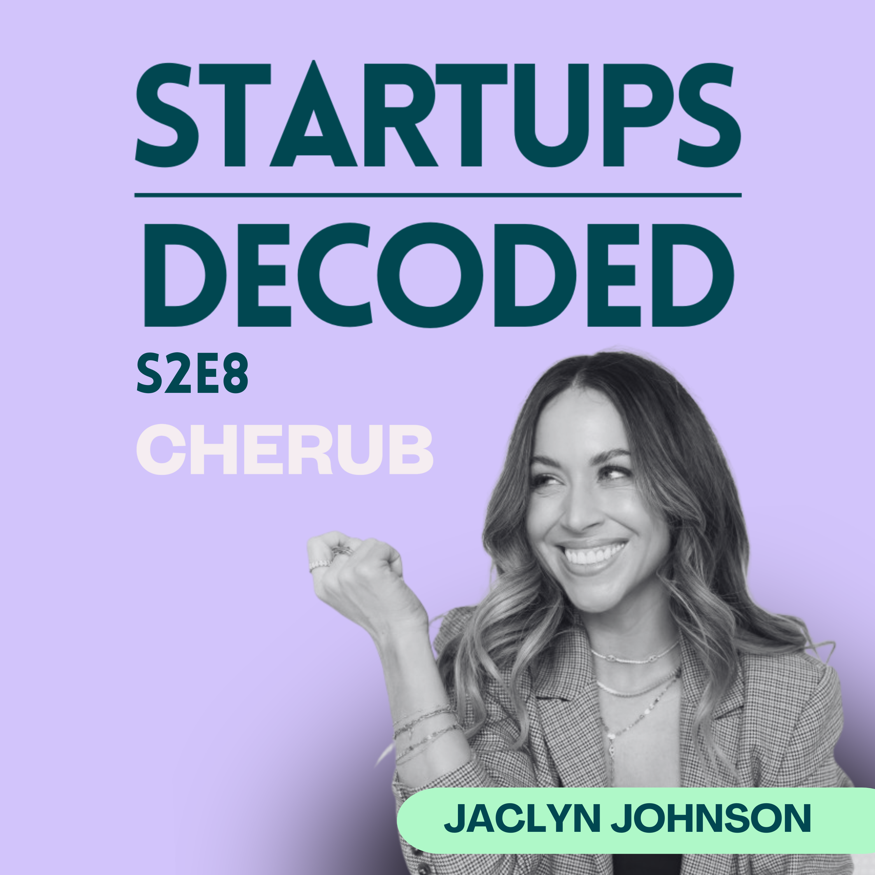 S2E8: Founders: The Easy Way to Land Angels, Fast – Jaclyn Johnson, CEO – Cherub