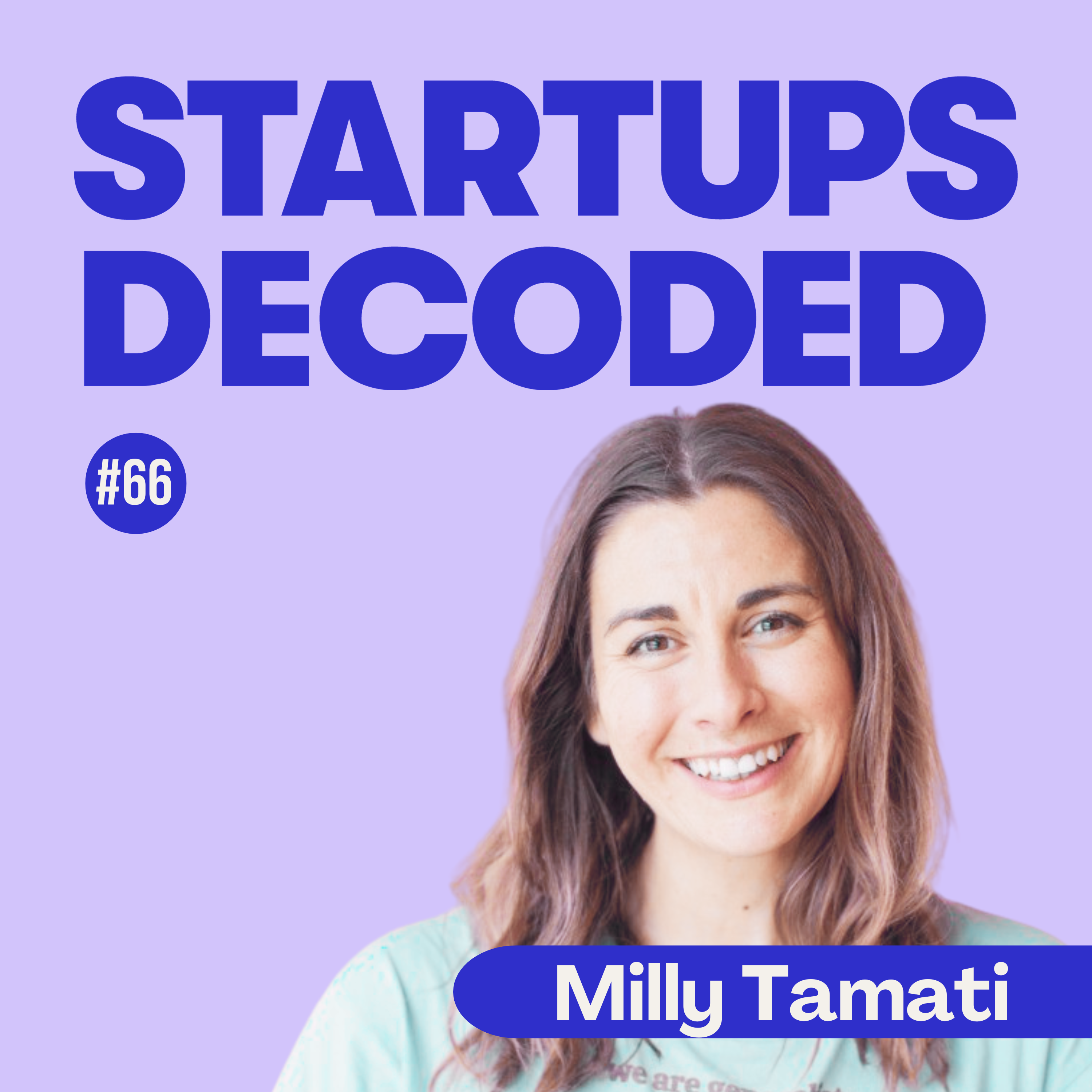Ep#66:Why Every Founder Is Already a Generalist — Milly Tamati