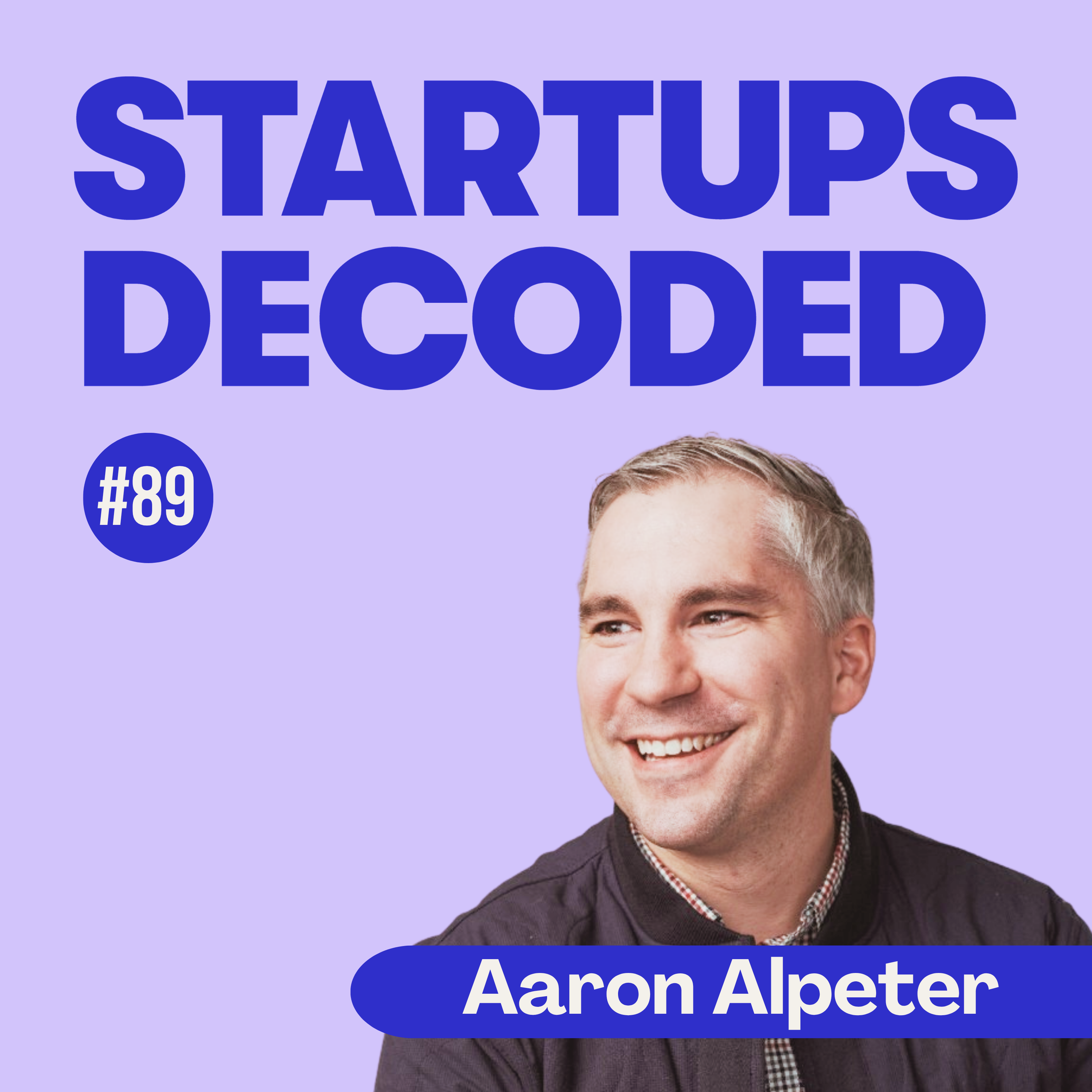 Ep#89: Why Most Founders Wait Too Long to Think Like a Buyer – Aaron Alpeter