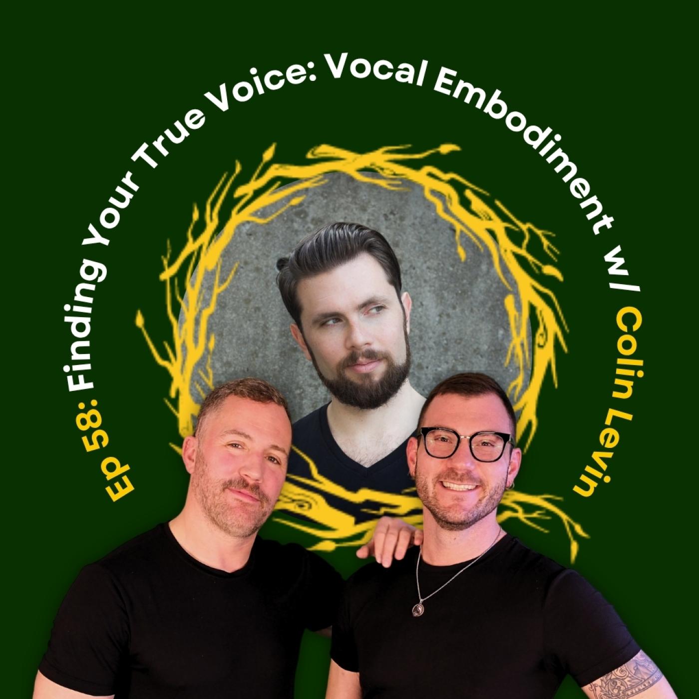Finding Your True Voice: Vocal Embodiment with Colin Levin