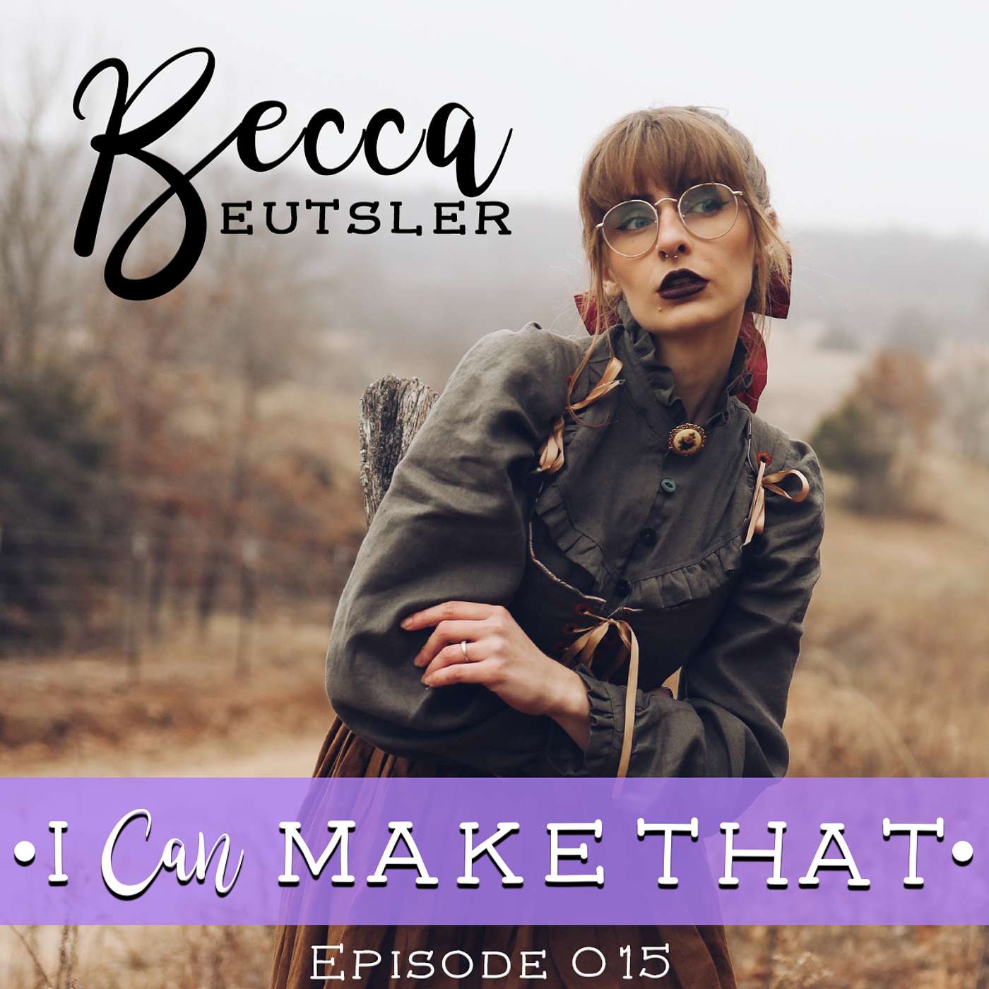 E015: Becca Eutsler, It's Sew Becca E015: Becca Eutsler, It's Sew Becca
