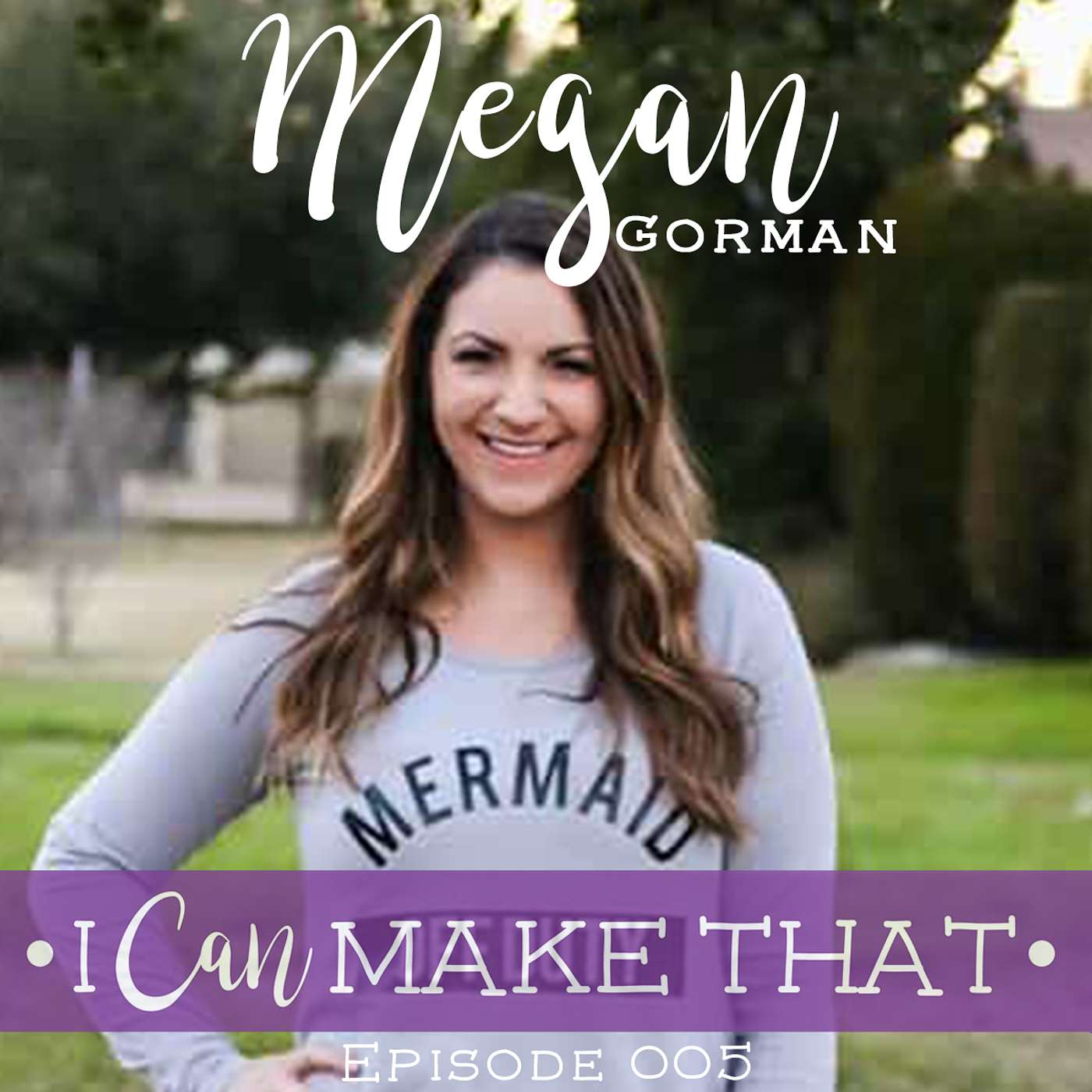 E005: Megan Gorman, Made for Mermaids E005: Megan Gorman, Made for Mermaids