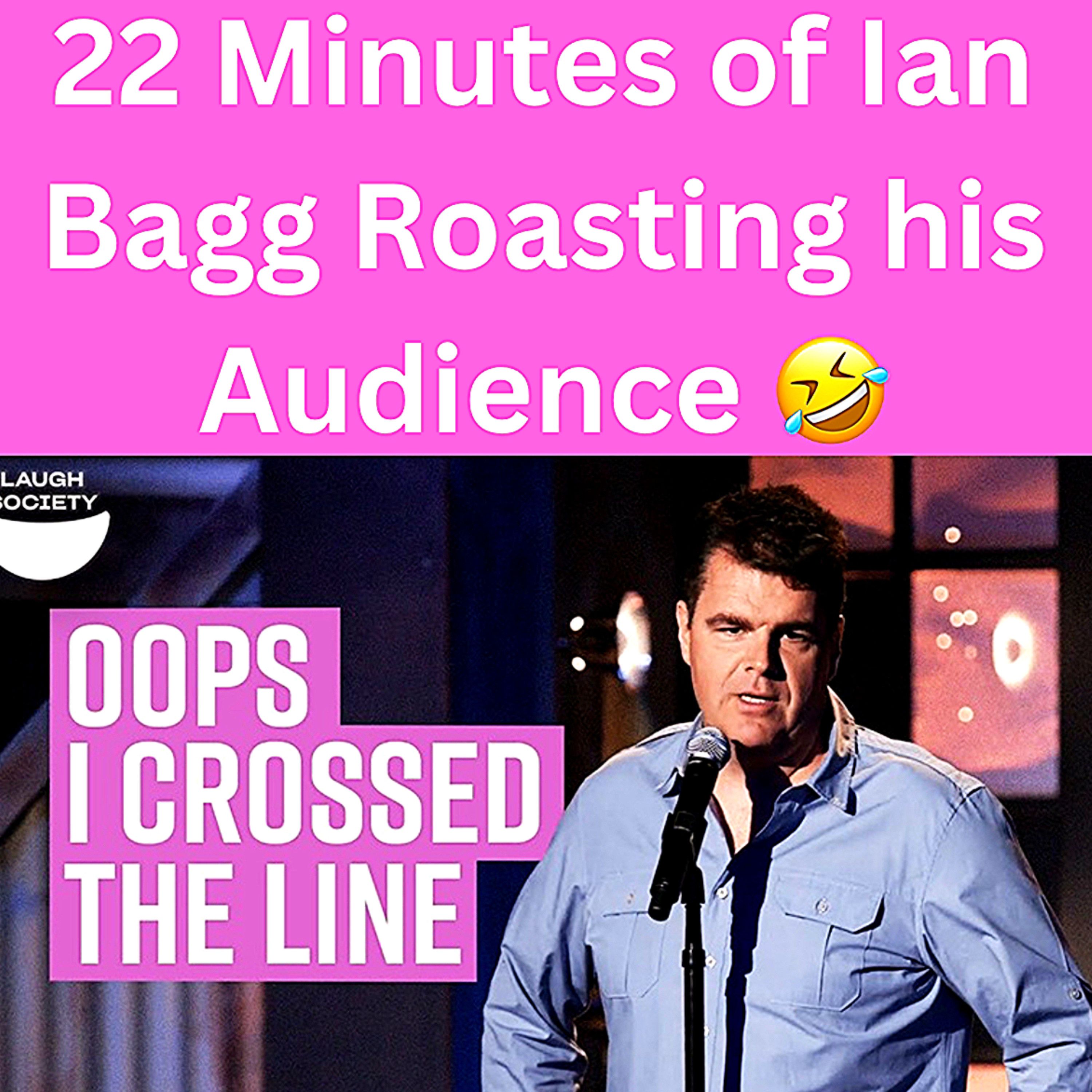 S1 Ep18: 22 Minutes of Ian Bagg Roasting his Audience 🤣 episode artwork
