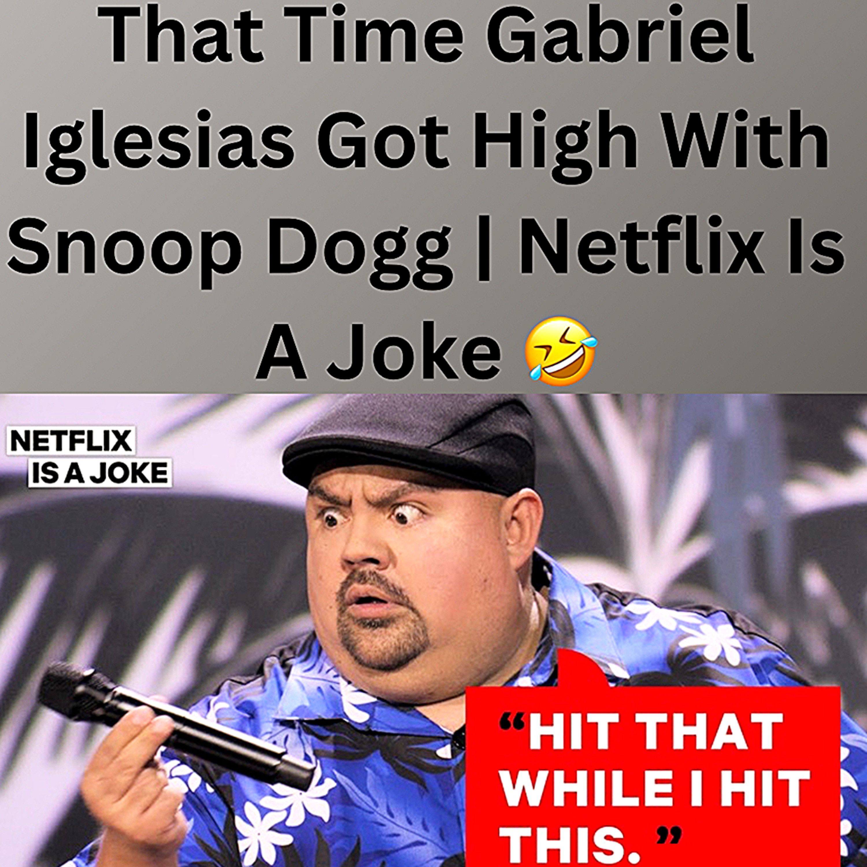 S1 Ep8: That Time Gabriel Iglesias Got High With Snoop Dogg | Netflix Is A Joke 🤣 episode artwork