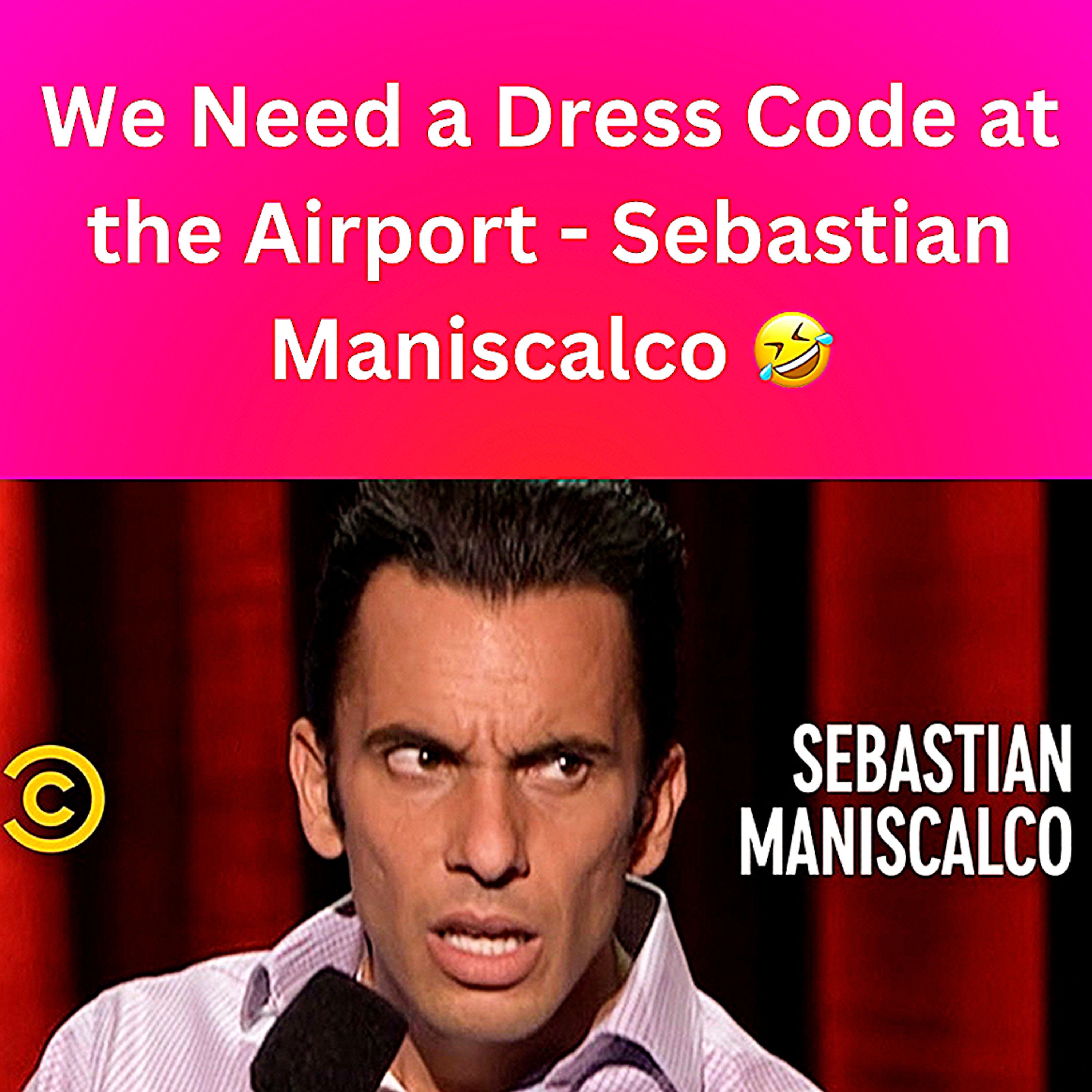 S1 Ep10: We Need a Dress Code at the Airport - Sebastian Maniscalco 🤣 episode artwork