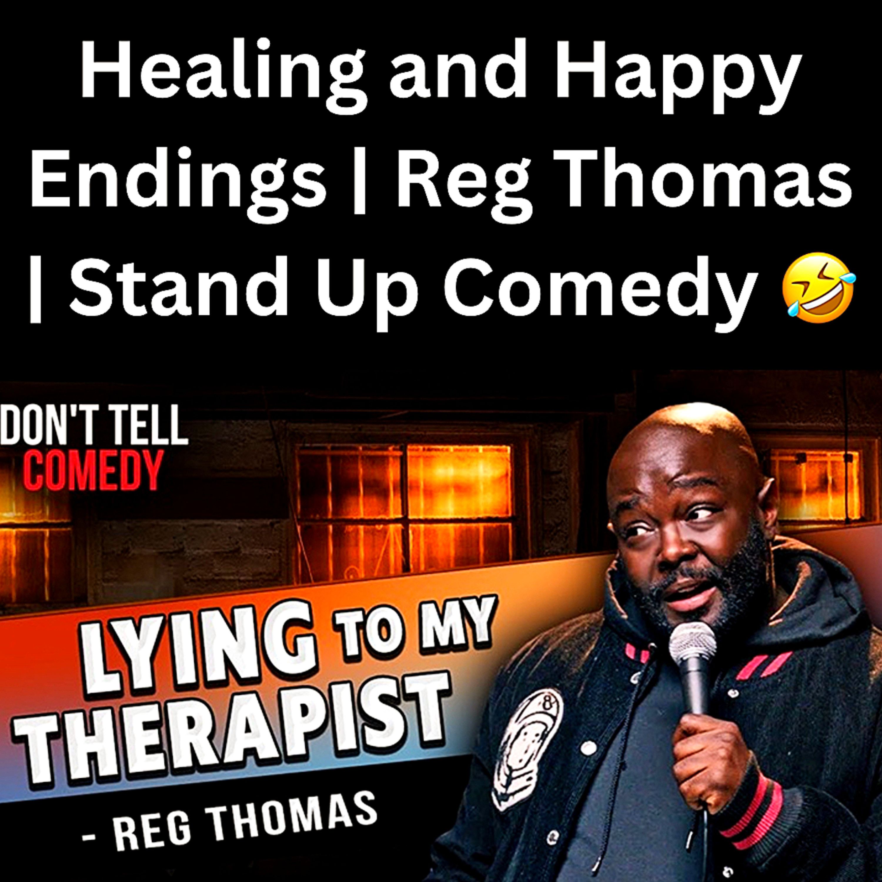 S1 Ep12: Healing and Happy Endings | Reg Thomas | Stand Up Comedy 🤣 episode artwork