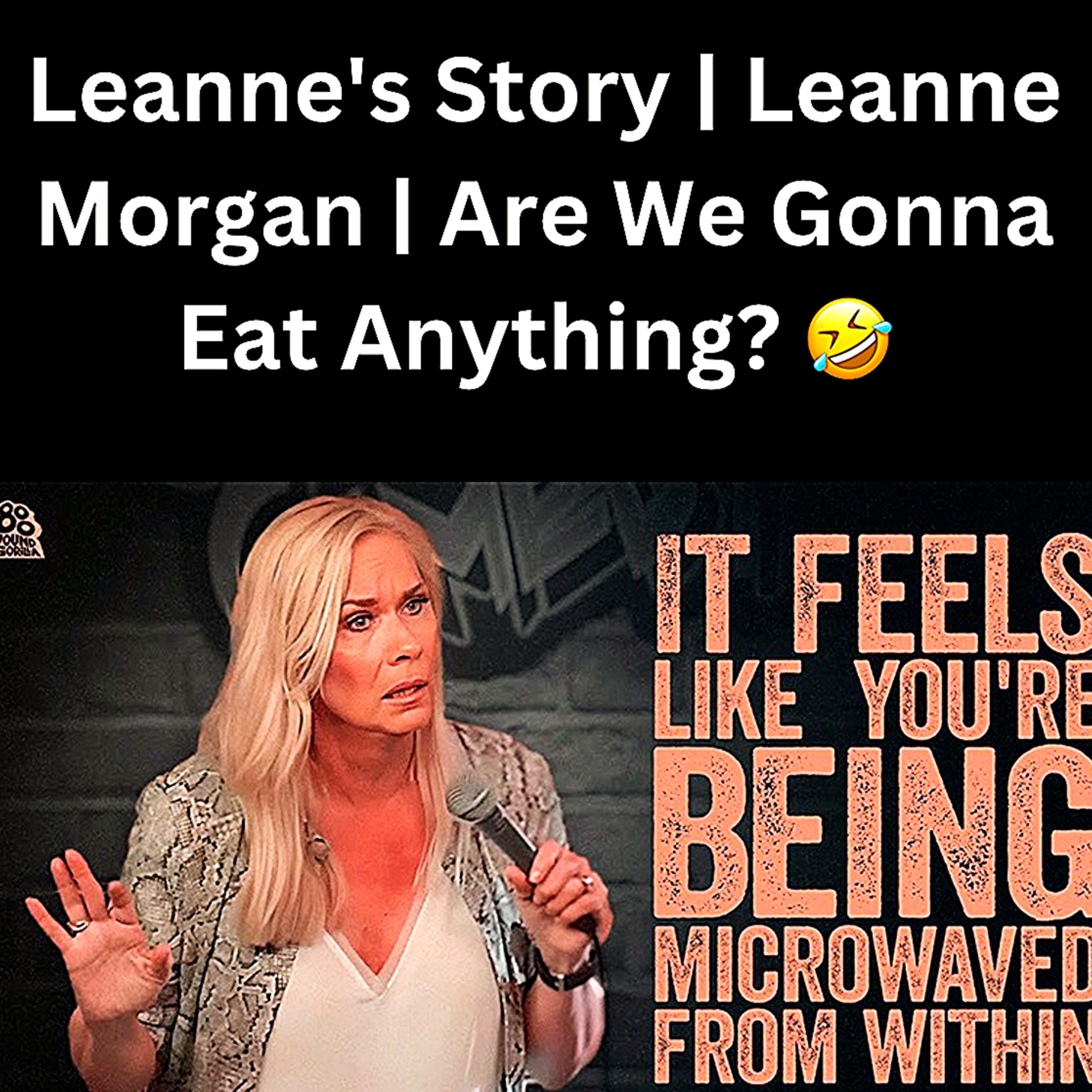 S1 Ep7:  Leanne's Story | Leanne Morgan | Are We Gonna Eat Anything? 🤣 episode artwork