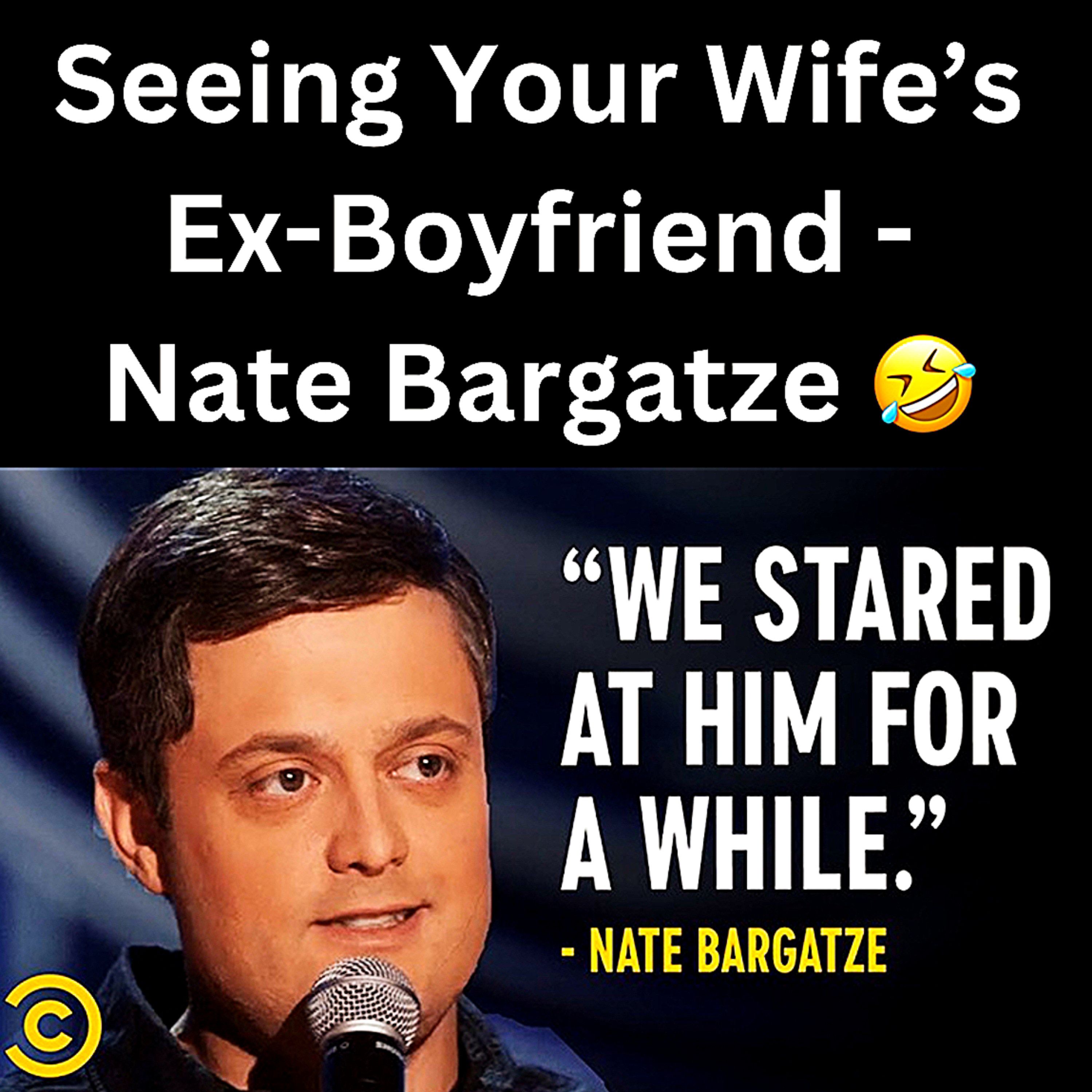 S1 Ep6: Seeing Your Wife’s Ex-Boyfriend - Nate Bargatze 🤣 episode artwork