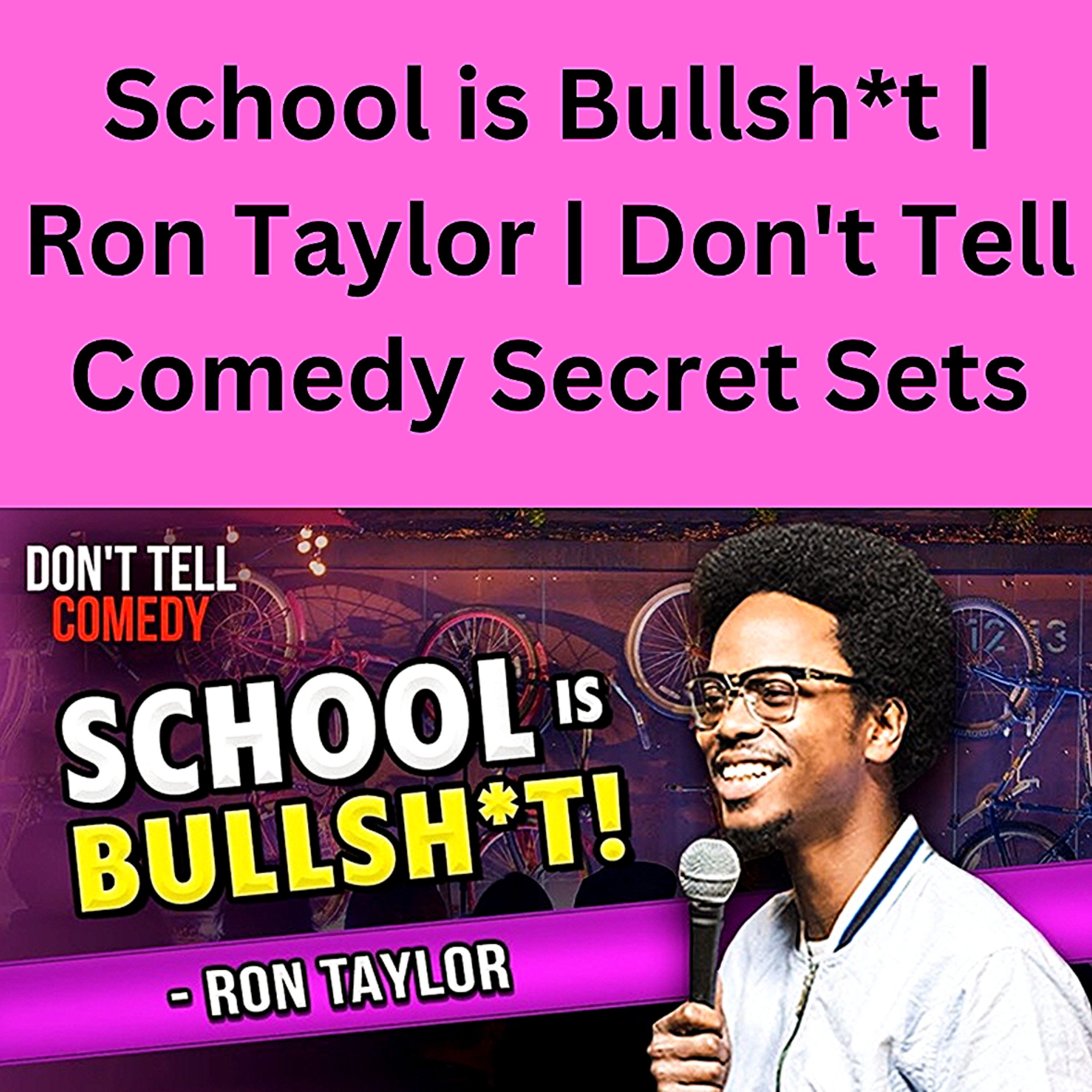 S1 Ep3: School is Bullsh*t | Ron Taylor | Don't Tell Comedy Secret Sets 🤣 episode artwork