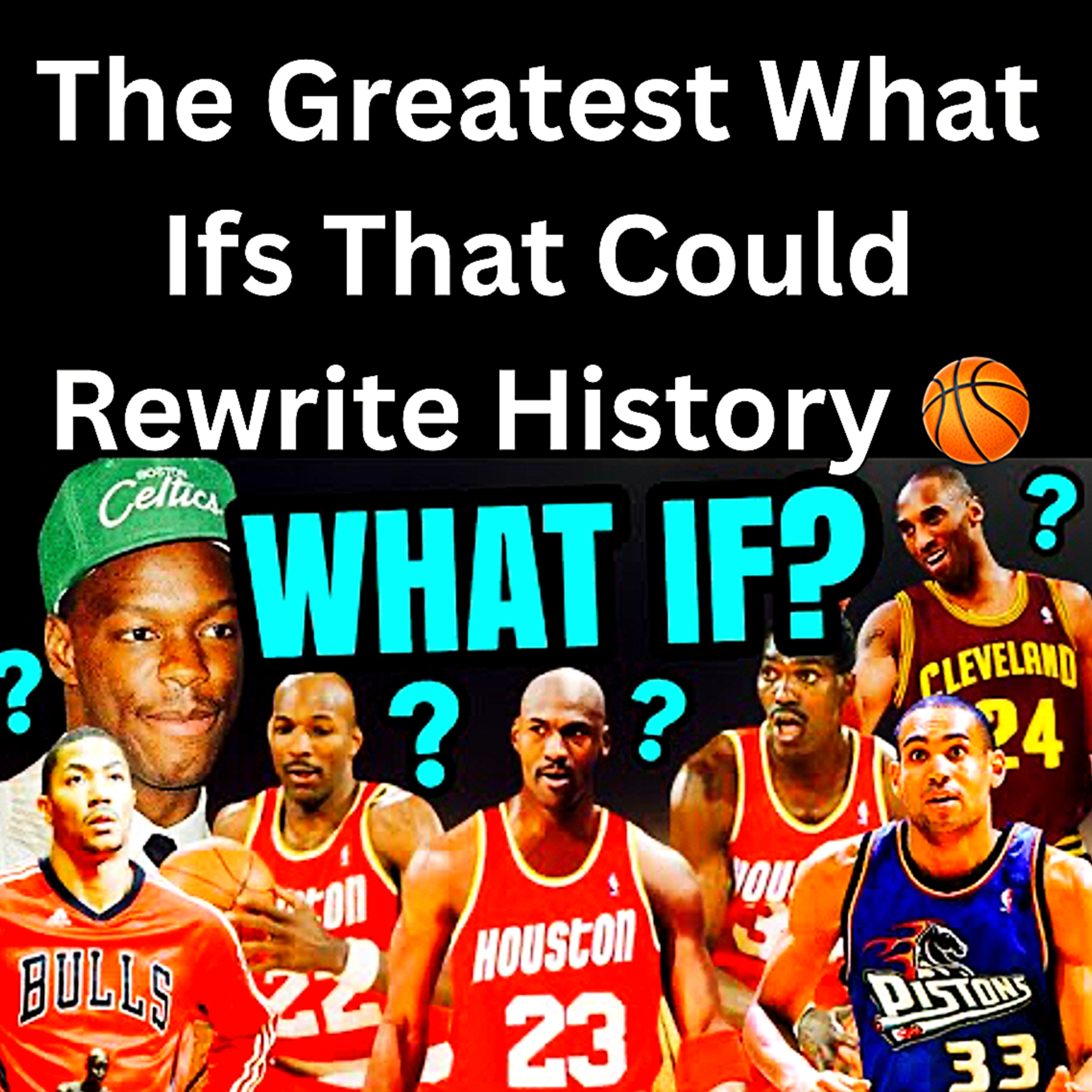 The Greatest What Ifs That Could Rewrite History 🏀 episode artwork
