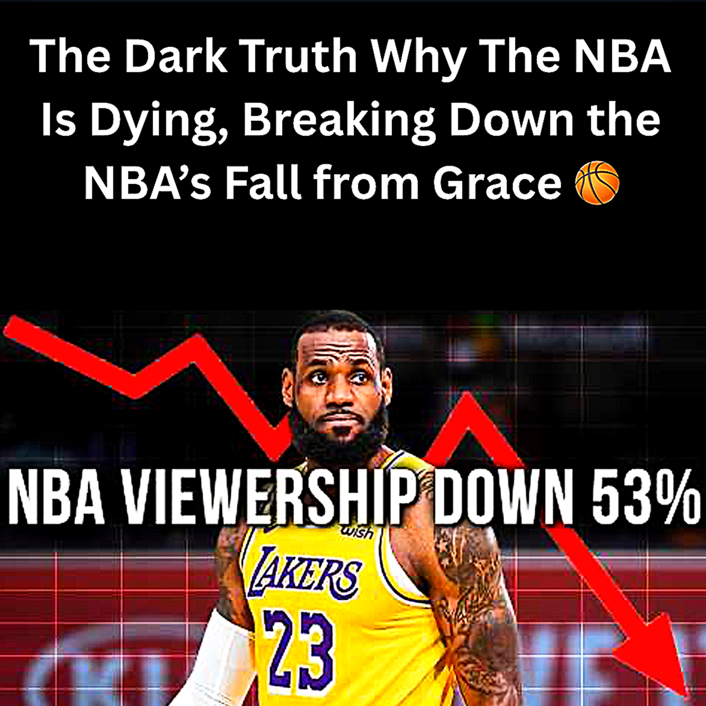 The Dark Truth Why The NBA Is Dying, Breaking Down the NBA’s Fall from Grace 🏀 episode artwork