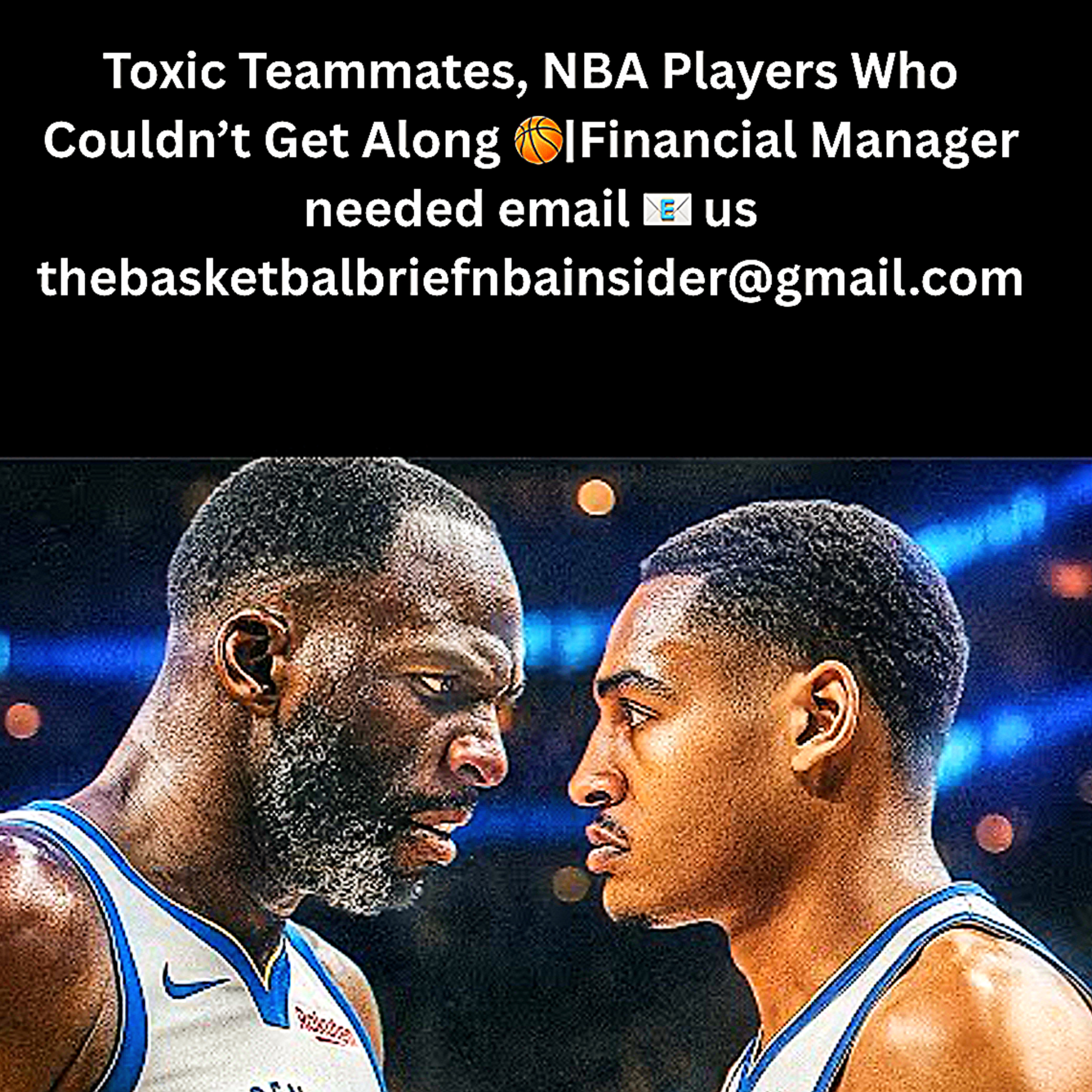 Toxic Teammates, NBA Players Who Couldn’t Get Along 🏀|Financial Manager needed email 📧 us thebasketbalbriefnbainsider@gmail.com episode artwork