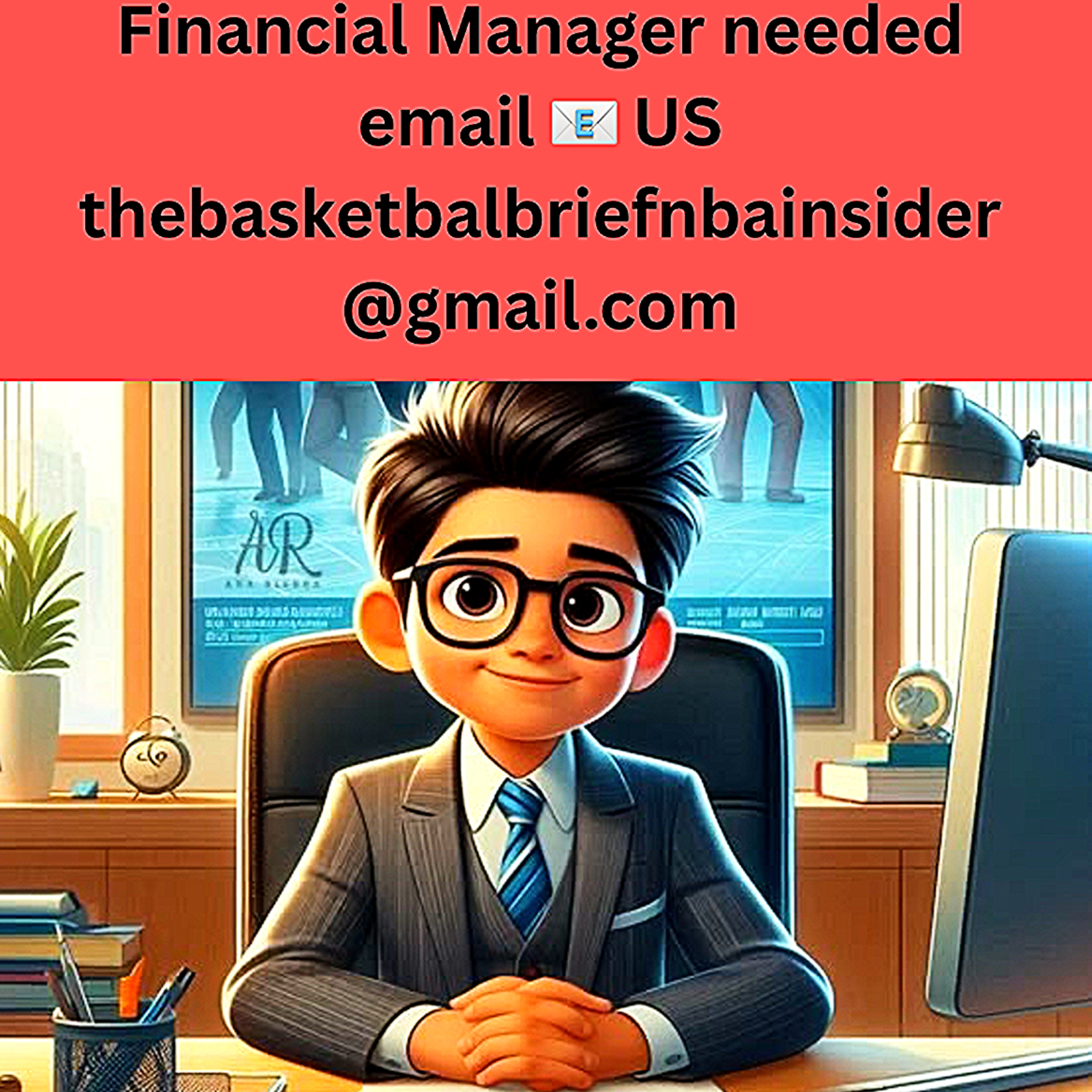 Financial Manager needed email 📧 US thebasketbalbriefnbainsider@gmail.com episode artwork