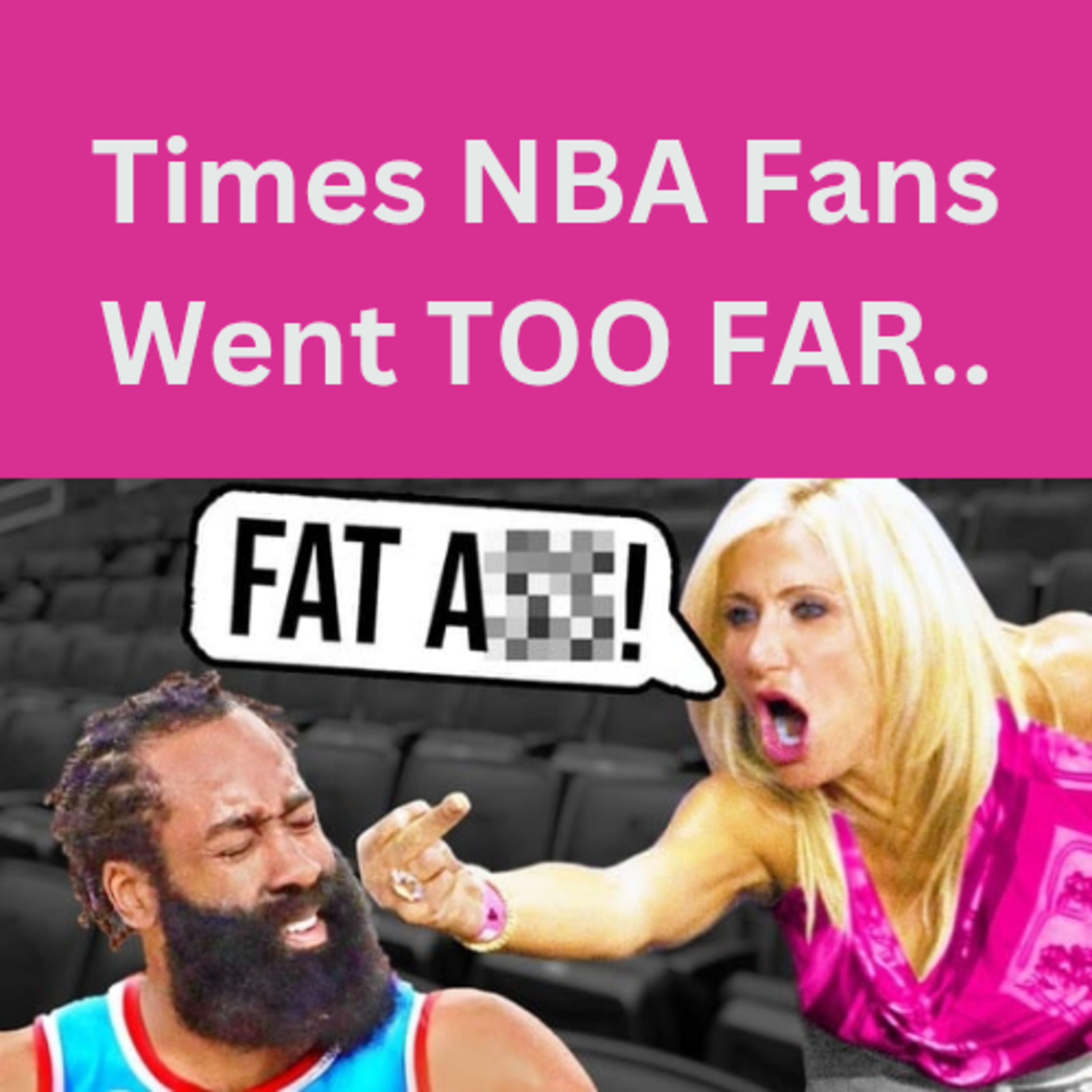 Times NBA Fans Went TOO FAR.. episode artwork
