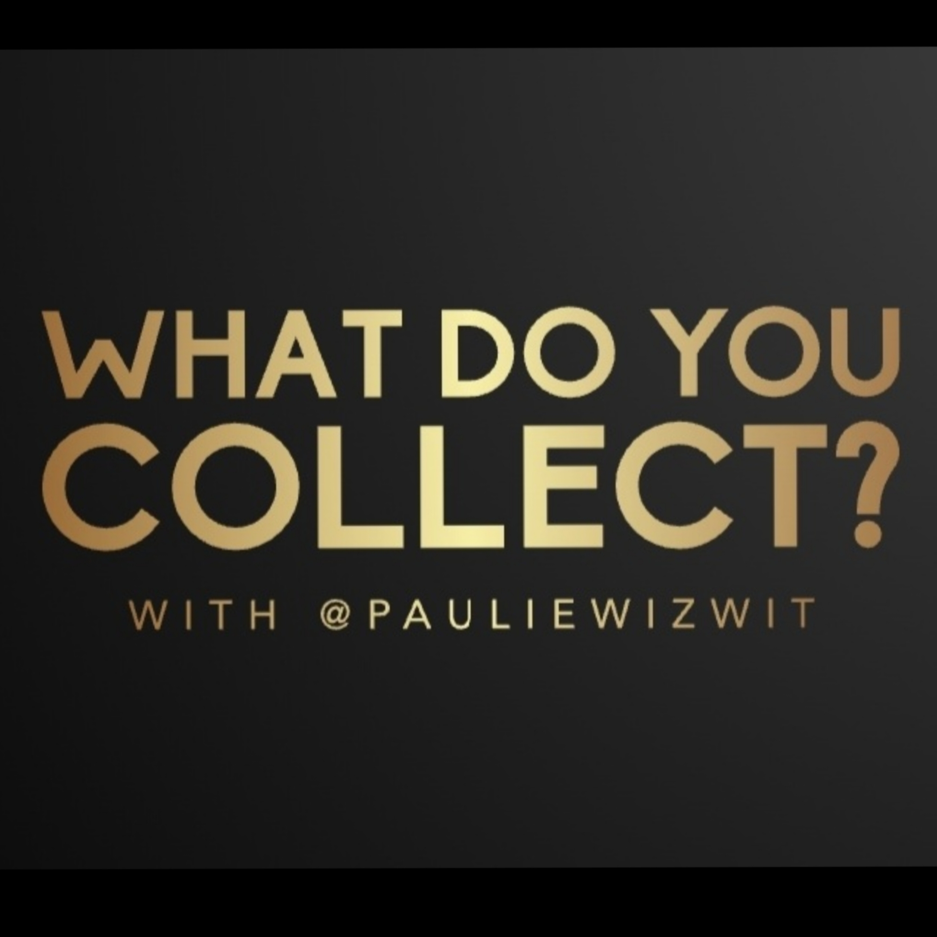 What Do You Collect? - Ep 12 - Gary Vaynerchuk (Veefriends) & Tony Reali (ESPN) with your host PaulieWizWit episode artwork