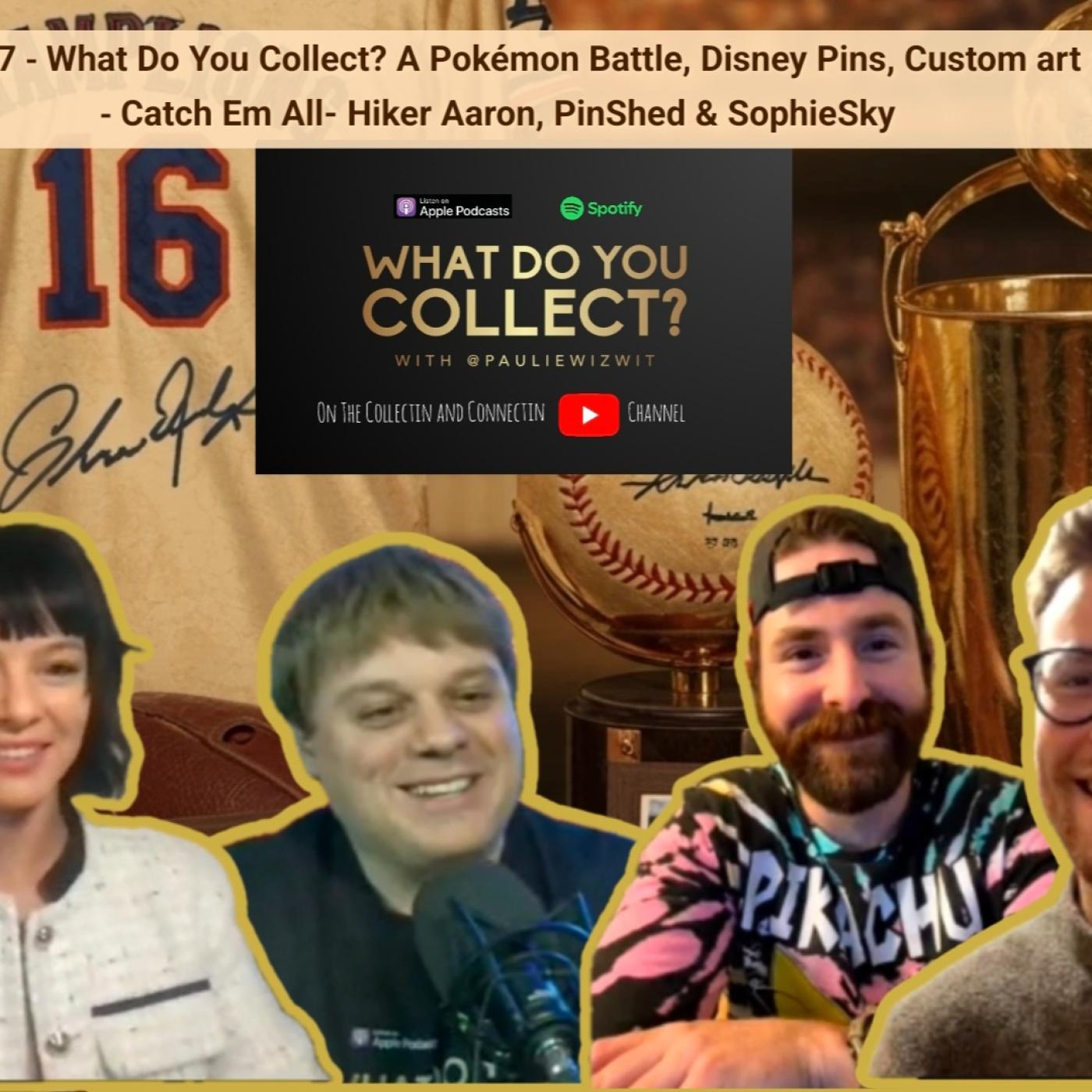 S2E7 WhatDoYouCollect- Pokemon Pack Battle w HikerAaron  vs Sophie & Disney Pins w thepinshed