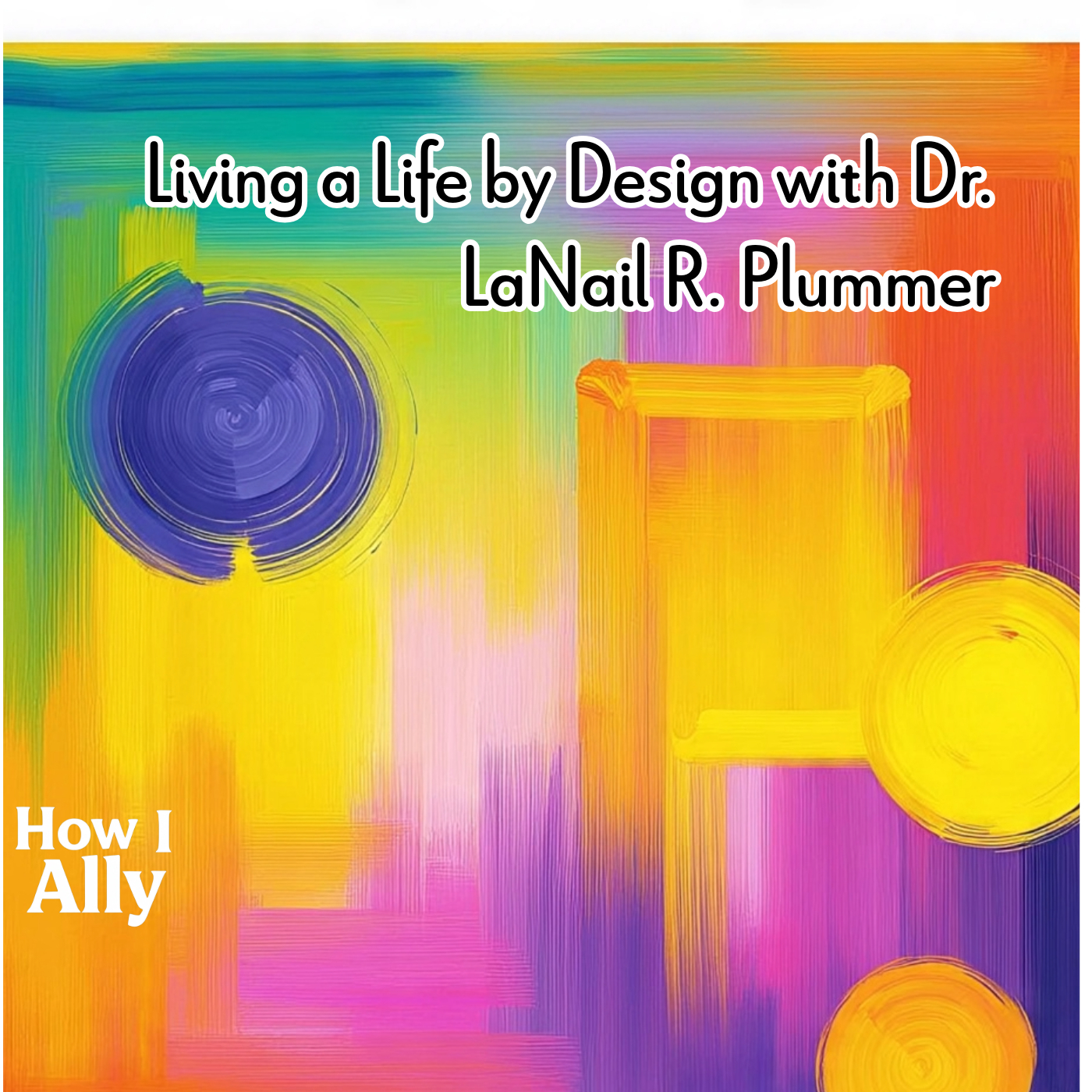 Living a Life by Design with Dr. LaNail R. Plummer