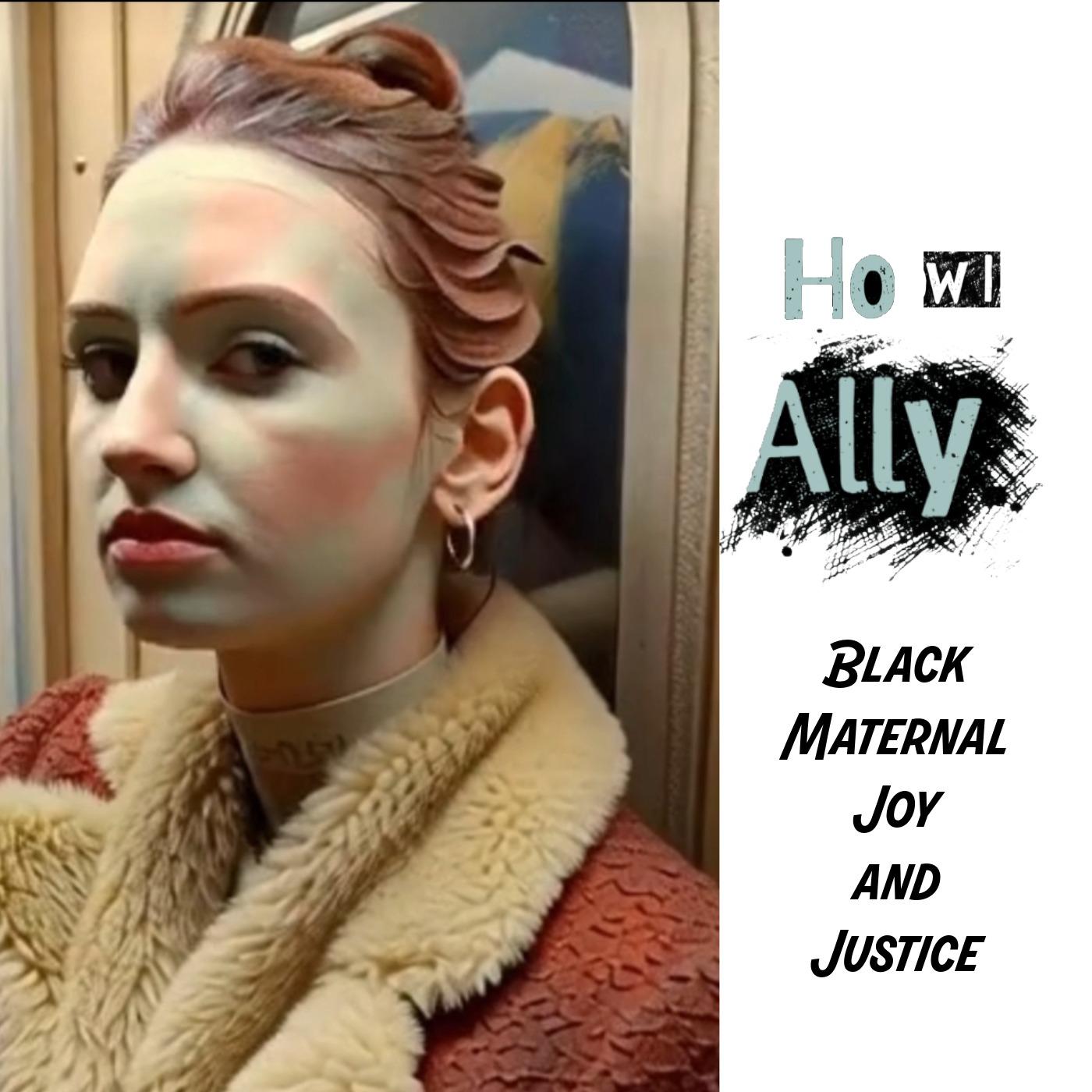 Black Maternal Joy and Justice