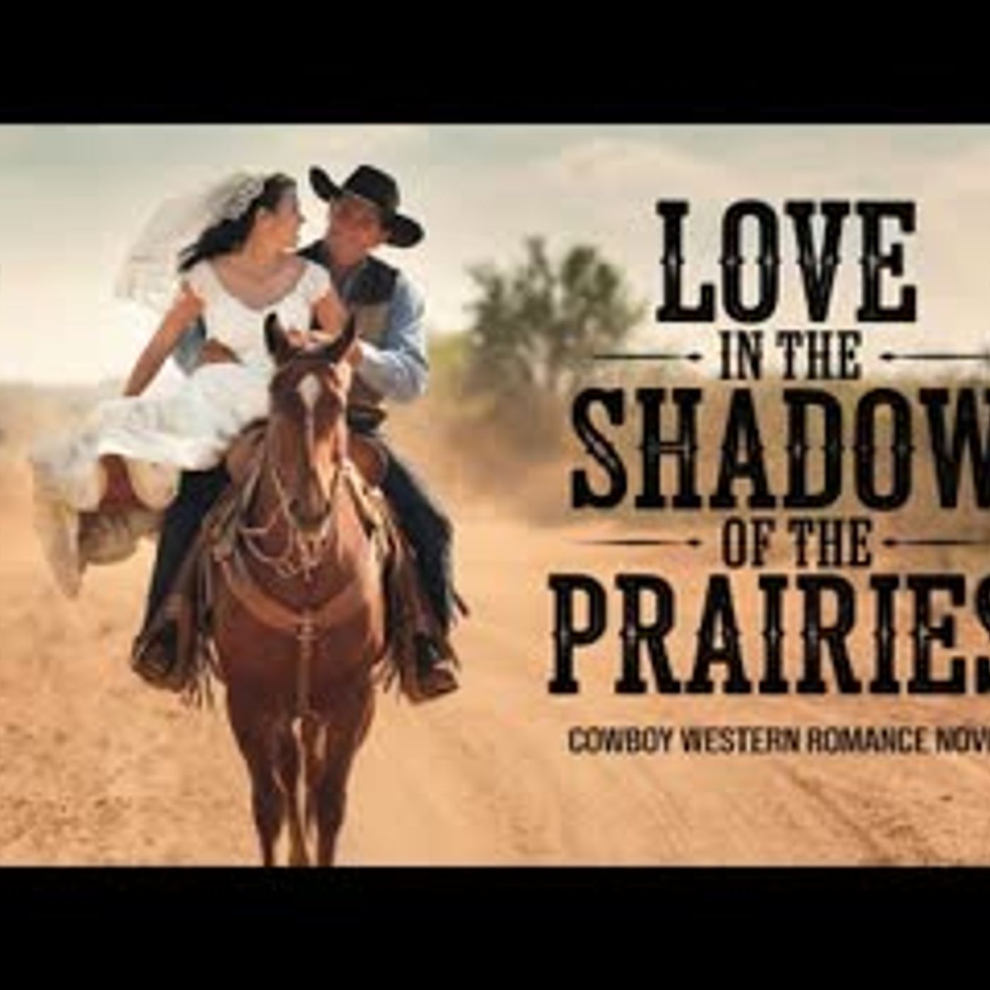 Full Length Audiobook - Historical Western Romance Ausiobook - Love in the Shadow of the Prairies episode artwork