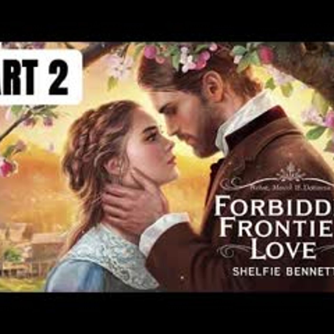 PART 2 Forbidden Frontier Love   Full Length Historical Western Romance episode artwork