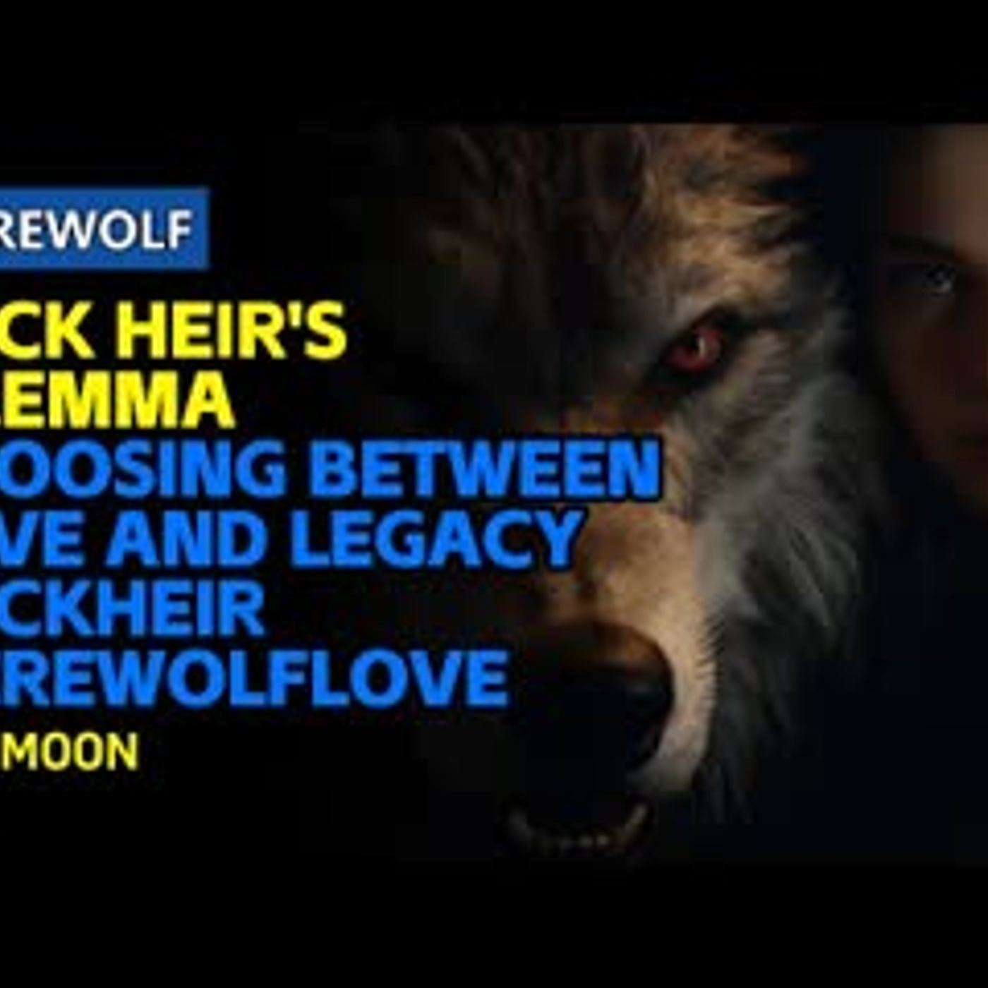 Pack Heir's Dilemma：Choosing Between Love and Legacy   PackHeir   WerewolfLove    Werewolfbook episode artwork